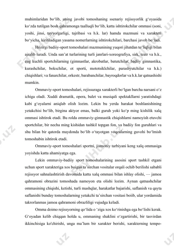 baletmeysterlar bilan hamkorlikda ishlashi bilan olib boriladi. stadiondagi ommaviy tomoshani sahnalashtirishdan oldin, sahnalashtiruvchi-rejissyor uchta savolga javob topishi lozim. bu savollar quyidagicha: «nimani sahnalashtiraman?», «qanday qo‘yaman?», «kim bilan qo‘yaman?». birinchi savolning javobi — tomoshaning g‘oyaviy mavzusi, asosi va janridir. ikkinchi savolning javobi — bu umumiy olingan tomoshaning va alohida olingan epizodning sahnalashtirish yechimi va badiiy-musiqali bezagi. uchinchi savol eng muhimlaridan bo‘lib, uning javobi tomoshaning ssenariy rejissyorlik g‘oyasida ko‘zda tutilgan bosh qahramonga taalluqli bo‘lib, katta ishtirokchilar ommasi (soni, yoshi, jinsi, tayyorgarligi, tajribasi va h.k. lar) hamda mazmuni va xarakteri bo‘yicha, kiritiladigan yasama nomerlarning ishtirokchilari, barchasi javob bo‘ladi. hozirgi badiiy-sport tomoshalari mazmunining yuqori jihatdan to‘liqligi bilan ajralib turadi. unda san’at turlarining turli janrlari-xoreografiya, sirk, teatr va h.k., eng kuchli sportchilarning (gimnastlar, akrobatlar, batutchilar, badiiy gimnastika, kurashchilar, bokschilar, ot sporti, mototsiklchilar, parashyutchilar va h.k.) chiqishlari; va fanarchilar, orkestr, barabanchilar, bayroqdorlar va h.k.lar qatnashishi mumkin. ommaviy-sport tomoshalari, rejissuraga xarakterli bo‘lgan barcha narsani o‘z ichiga oladi. …