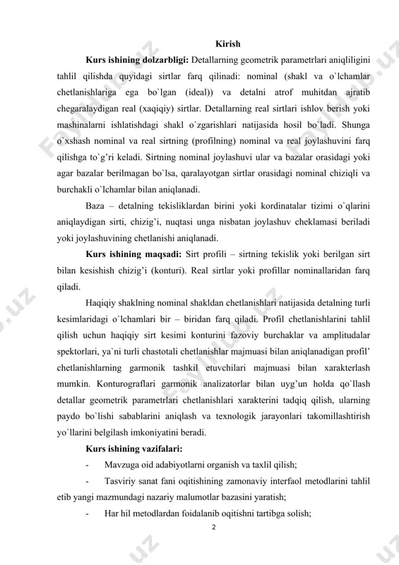 erini tadqiq qilish, ularning paydo bo`lishi sabablarini aniqlash va texnologik jarayonlari takomillashtirish yo`llarini belgilash imkoniyatini beradi. kurs ishining vazifalari: · mavzuga oid adabiyotlarni organish va taxlil qilish; · tasviriy sanat fani oqitishining zamonaviy interfaol metodlarini tahlil etib yangi mazmundagi nazariy malumotlar bazasini yaratish; · har hil metodlardan foidalanib oqitishni tartibga solish; · oqitish jarayonida qatnashayotgan oquvchilarning bilim, konikma va malakalariga qoyiladigan talablarni ishlab chiqish; kurs ishi obyekti: geometrik parametrlar chetlanishlarini ancha yirik holda turlarga ajratish mumkin: xususan o`lchamning chetlanishlari nolinchi tartibdagi chetlanishlarga; sirtlar joylashuvlarining chetlanishlari (e) 1-inchi tartibdagi chetlanishlarga; sirt shaklining chetlanishlariga (f) 2-inchi tartibdagi chetlanishlarga; to`lqinsimonlik xarakteriga ega chetlanishlar 3-inchi tartibdagi chetlanishlarga; sirt g’adir budirligi 4-inchi tartibdagi chetlanishlarga kiritiladi.gost 25142-82 (st sev 1156-78) ga muvofiq bazoviy uzunlik ajratilsa nisbatan kichik qadamli sirt notekisliklarining majmuasiga sirt g’adir-budurligi deb aytiladi. kurs ishi predmeti: bazaviy uzunlik l - sirt g’adir-budurligini xarakterlaydigan notekisliklarni ajratish uchun foydalaniladigan bazaviy chiziqning uzunligi. bazaviy chiziq (sirt) - …