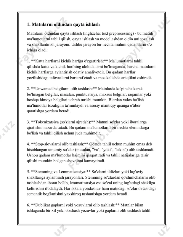 ngan, masalan, python dasturlash tilidagi nltk va spacy kutubxonalari bu borada mashhur hisoblanadi. aksariyat ma'lumotlar ilmiy jihatdan tonnalab ma'lumotlarni tahlil qilishni talab qiladi. masalan, shunga o'xshash tahlillar google kabi katta kompaniyalar tomonidan amalga oshiriladi, ular kuniga millionlab matnlarni qayta ishlashlari mumkin. bunday ma'lumotlarni muvaffaqiyatli qayta ishlash uchun optimallashtirilgan algoritmlar va ta'lim yondashuvlari talaba etiladi. yaxshi va sifatli matnlarni oldindan qayta ishlashning asosiy maqsadi - ma'lumotni shakllantirish va tahlil qilishni osonlashtirish turadi. ushbu jarayon orqali olinadigan ma'lumotlar tahliliy ishlovlar uchun tayyor holatda bo'lishi, shuningdek, keyinchalik amalga oshiriladigan tahminiy modellar uchun asosiy ma'lumotlar sifatida xizmat qilishi lozim. 2. tabiiy tilni qayta ishlash tabiiy tilni qayta ishlash (ttq) – bu kompyuter fanlarining tilshunoslik va sun'iy intellekt bilan o‘zaro bog‘liqligi bo‘lgan yo‘nalish bo‘lib, inson tillarini avtomatik ishlab chiqish va tushunishga qaratilgan. ushbu soha inson tilidagi matn va nutqni kompyuter orqali tahlil qilish va ishlab chiqishga imkon beradi. tabiiy tilni qayta ishlash texnologiyalari asosan to‘rtta …