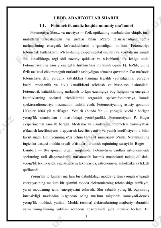 diapazonlarida nurlanuvchi kosmik manbalarni tadqiq qilishda, yorugʻlik texnikasida, signalizatsiya texnikasida, astronomiya, astrofizika va h.k.da qoʻllanadi. yorug`lik to`lqinlari ma`lum bir qalinlikdagi modda (eritma) orqali o`tganda energiyasining ma`lum bir qismini modda elektronlarning tebranishiga sarflaydi, ya`ni moddaning ichki energiyasini oshiradi. shu sababli yorug`lik oqimining intensivligi moddadan o`tgandan so`ng ma`lum miqdorda kamayadi-demak yorug`lik moddada yutiladi. modda (eritma) elektronlarining majburiy tebranishi ya`ni yorug`likning yutilishi rezanons chastotasida juda intensiv bo`ladi. bu quyidagi 1-rasmda keltirilgan. bunga yutilish egri chizig`i deyiladi [1]. modda (eritma) tomonidan yorug`likning yutilishini mukammal ko`raylik. qalinligi l - bo`lgan moddadan to`lqin uzunligi l - bo`lgan parallel monoxromatik yorug`lik oqimi o`tayotgan bo`lsin. bundan l d elementar qalinlikni ajratib olamiz (2-rasm). elektromagnit nurlar ta’sirida moddani (nur chiqarish, nurni yutish, tarqatish, sindirish, nurni qutblantirish) kabi optik xossalarini o’lchashga asoslangan usullar tahlilni optik usullari deb ataladi. optik tahlil usullari quyidagicha tasniflanadi: a)o’rganilayotgan ob’ektga ko’ra: 1. atom 2. molekulyar spektral tahlil elektromagnit nurlarning modda bilan ta’sirlashuv xususiyatiga ko’ra: atom-adsorbsion …
