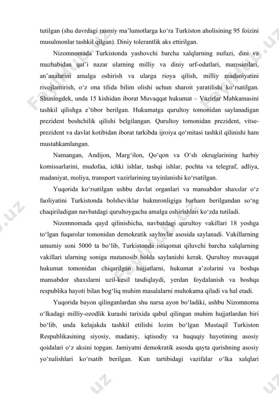 at a’zolarini va boshqa mansabdor shaxslarni uzil-kesil tasdiqlaydi, yerdan foydalanish va boshqa respublika hayoti bilan bog‘liq muhim masalalarni muhokama qiladi va hal etadi. yuqorida bayon qilinganlardan shu narsa ayon bo‘ladiki, ushbu nizomnoma o‘lkadagi milliy-ozodlik kurashi tarixida qabul qilingan muhim hujjatlardan biri bo‘lib, unda kelajakda tashkil etilishi lozim bo‘lgan mustaqil turkiston respublikasining siyosiy, madaniy, iqtisodiy va huquqiy hayotining asosiy qoidalari o‘z aksini topgan. jamiyatni demokratik asosda qayta qurishning asosiy yo‘nalishlari ko‘rsatib berilgan. kun tartibidagi vazifalar o‘lka xalqlari ko‘pchiligining o‘sha davrdagi xohish-istagiga, jamiyat taraqqiyoti qonuniyatlariga mos kelgan. tassrning tashkil topishi va uning siyosiy tuzumi. 1917-yil martda toshkent temir yo‘l ishchilari, toshkent garnizoni soldatlari va musulmon ishchi deputatlari sovetlari va dehqon deputatlari sovetlari tashkil etildi. 1917-yil 31 martda toshkent ishchi va soldat deputatlari soveti general-gubernator kuropatkin va uning yordamchisini lavozimdan chetlatadi. general gubernatorlik esa muvaqqat hukumatning turkiston komiteti deb o‘zgartiriladi. 1917-yil 7-apreldan boshlab komitet o‘z majburiyatlarini bajarishga kirishadi. 1917-yil 7–15-aprelda turkiston ishchi, soldat …