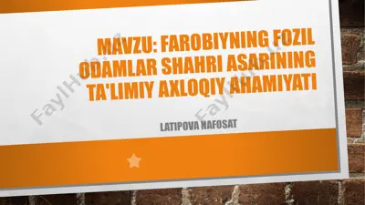 farobiyning fozil odamlar shahri asarining ta'limiy axloqiy ahamiyati — PPTX