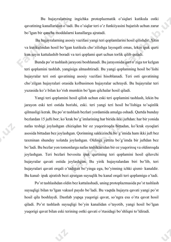 eski. teri yangi teri hosil bo’lishiga to’sqinlik qilmasligi kerak. bu po’st tashlash bezlari yordamida amalga oshadi. qurtda bunday bezlardan 15 jufti bor; ko’krak bo’g’imlarining har birida ikki juftdan: har bir yonida nafas teshigi joylashgan chiziqdan bir oz yuqoriroqda bittadan, ko’krak oyoqlari asosida bittadan bez joylashgan. qorinning sakkizinchi bo’g’imida ham ikki juft bez taxminan shunday xolatda joylashgan. oldingi yettita bo’g’imda bir juftdan bez bo’ladi. bu bezlar yon tomonlarga nafas teshiklaridan bir oz yuqoriroq va oldinroqda joylashgan. teri bezlari bevosita ipak qurtining teri qoplamini hosil qiluvchi hujayralar qavati ostida joylashgan. bu yirik hujayralardan biri bo’lib, teri hujayralari qavati orqali o’tadigan bo’yinga ega, bo’yinning ichki qismi- kanaldir. bu kanal- ipak ajratish bezi ajratgan suyuqlik bu kanal orqali teri qoplamiga o’tadi. po’st tashlashdan oldin bez kattalashadi, uning protoplazmasida po’st tashlash suyuqligi bilan to’lgan vakuol paydo bo’ladi. bu vaqtda hujayra qavati yangi po’st hosil qila boshlaydi. dastlab yupqa yuqorigi qavat, so’ngra esa o’rta qavat hosil …