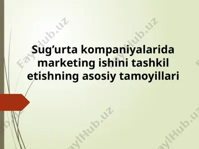 sug’urta kompaniyalarida marketing ishini tashkil etishning asosiy tamoyillari — PPTX