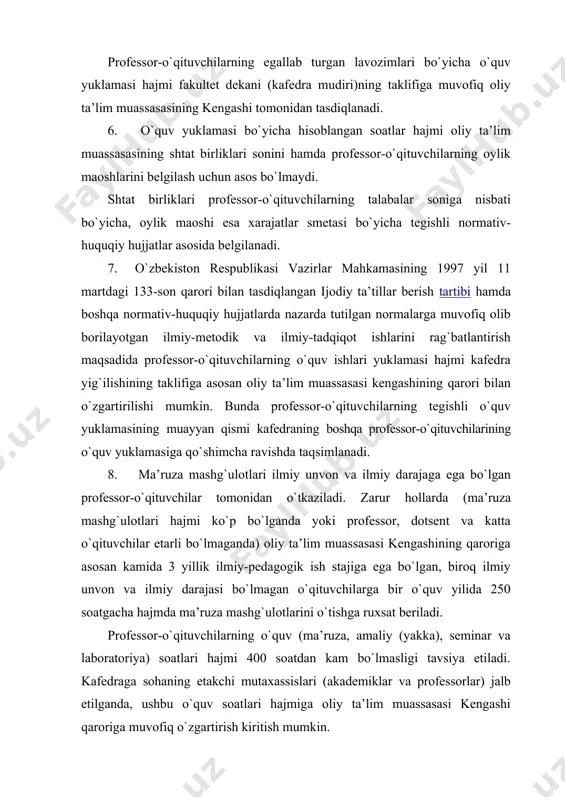 ri hajmi 400 soatdan kam bo`lmasligi tavsiya etiladi. kafedraga sohaning etakchi mutaxassislari (akademiklar va professorlar) jalb etilganda, ushbu o`quv soatlari hajmiga oliy ta’lim muassasasi kengashi qaroriga muvofiq o`zgartirish kiritish mumkin. 3-bob. professor-o`qituvchilarning o`quv-uslubiy, ilmiy-tadqiqot va «ustoz-shogird» ishlarini belgilash 9. professor-o`qituvchilar faoliyatining o`quv-uslubiy, ilmiy-tadqiqot va «ustoz-shogird» ishlari bo`yicha soatlar hajmi hisoblanmaydigan ish turlari mazkur qoidalarning 2-ilovasida nazarda tutilgan oliy ta’lim muassasasi professor-o`qituvchilarining o`quv-uslubiy, ilmiy-tadqiqot va «ustoz-shogird» ishlari turlaridan kelib chiqib, professor-o`qituvchilarning lavozimlariga qo`yilgan malaka talablari asosida belgilanadi. 10. professor-o`qituvchilarning o`quv-uslubiy, ilmiy-tadqiqot va «ustoz- shogird» ishlari hajmi mazkur ish turlarini bajarish zaruriyatidan kelib chiqib, professor-o`qituvchilarning lavozimlariga qo`yilgan malaka talablari asosida fakultet dekani (kafedra mudiri)ning taklifiga muvofiq oliy ta’lim muassasasi kengashi tomonidan tasdiqlanadi. 11. professor-o`qituvchilarning ilmiy-pedagogik, ijodiy mahoratini uzluksiz oshirib borish, talabalarda chuqur nazariy bilim, amaliy va kasbiy ko`nikmalarni shakllantirish, ilm-fanga bo`lgan qiziqishni uyg`otish, ularga milliy va umuminsoniy qadriyatlarni singdirish, har tomonlama etuk mutaxassis tayyorlashni nazarda tutgan holda kafedra mudiri o`qitishni ilg`or pedagogik …