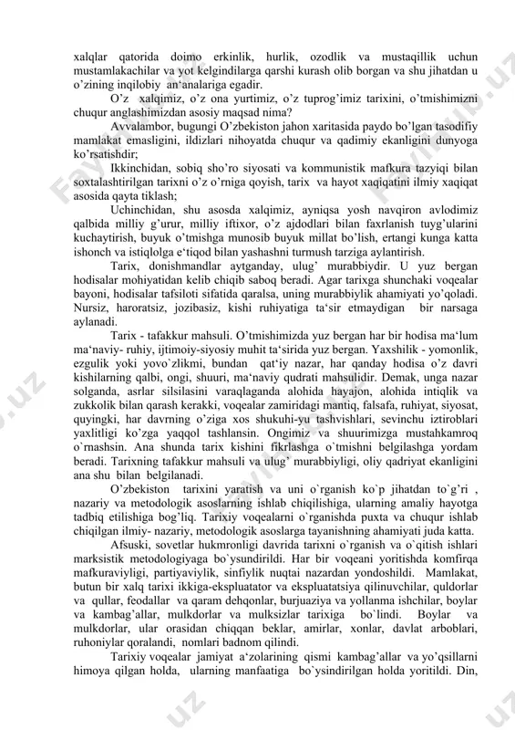 ikkinchidan, o’zbekiston tarixi mustaqil o’zbekiston yoshlar ongida milliy vijdonni uyg’otib, uning shakllanishiga ko’maklashadi. yoshlar ajdodlarimizning taraqqiyot yo’lini. tarixiy tajribalarni o’qib o’rganganlaridagina ularning ongida istiqlol tafakkuri, hozirgi ijtimoiy- siyosiy iqtisodiy va madaniy-ma‘rifiy turmushni o’tmish bilan taqqoslash va kelajakka nazar solish tuyg’usi shakllanadi; uchinchidan, o’zbekiston tarixi fani yoshlarni ona vatanga mehr- sadoqat hamda harbiy vatanparvarlik an‘analari ruhida tarbiyalash vositasi hisoblanadi; to’rtinchidan, o’zbekiston tarixi fani yoshlarimizni baynalminlalchilik ruhida tarbiyalash quroli hamdir. yoshlarimiz bu fanni o’qish, o’rganish va mutolaa qilish jarayonida o’zbekiston jahon hamjamiyatining ajralmas tarkibiy qismi va bir bo’lagi ekanligini tushunib oladilar, o’zbek xalqi va buyuk allomalarimizning fan va madaniyat arboblarimizning jahon taraqqiyoti va tsivilizatsiyasiga qo’shgan va qo’shayotgan munosib hissasi bilan qonuniy ravishda faxrlanadilar. va nihoyat, beshinchidan, o’zbekiston tarixi fani yosh avlodni o’zbek xalqining milliy qadriyatlari va axloqiy fazilatlari: halollik, poklik, odillik, adolatlilik, insonparvarlik, rostgo’ylik, mehnatsevarlik va kamtarinlik, iymon va e‘tiqodlilik sabr-toqat va chidamlilik ruhida tarbiyalashda, vatan va xalq oldidagi barcha sadoqatlilikni qaror …