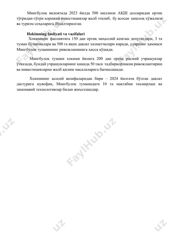 liyati va vazifalari хокимнинг фаолиятига 150 дан ортиқ маҳаллий кенгаш депутатлари, 3 та туман бўлинмалари ва 500 га яқин давлат хизматчилари киради, уларнинг ҳаммаси мингбулоқ туманининг ривожланишига ҳисса қўшади. мингбулоқ тумани хокими йилига 200 дан ортиқ расмий учрашувлар ўтказади, бундай учрашувларнинг камида 50 таси тадбиркорликни ривожлантириш ва инвестицияларни жалб қилиш масалаларига бағишланади. хокимнинг асосий вазифаларидан бири – 2024 йилгача бўлган давлат дастурига мувофиқ, мингбулоқ туманидаги 10 та мактабни таъмирлаш ва замонавий технологиялар билан жиҳозлашдир. 📌xulosa мингбулоқ ҳокими билан бўлган суҳбатдан маълум бўлдики, туманда аҳоли турмуш даражасини яхшилаш, инфратузилмани ривожлантириш ва ижтимоий масалаларни ҳал этиш бўйича кенг кўламли ишлар амалга оширилмоқда. келажакдаги режалар янада улкан ютуқларга эришишга йўналтирилган. 📚foydalanilgan adabiyotlar 1. mingbuloq viloyati hokimi bilan suhbat: iqtisodiyotning rivojlanishi va ijtimoiy sohalardagi islohotlar. (manba nomi va nashr sanasi kerak) 2. mingbuloq viloyati hokimining fikrlari: qishloq xo'jaligi va aholini bandligi masalalari. (manba nomi va nashr sanasi kerak) 3