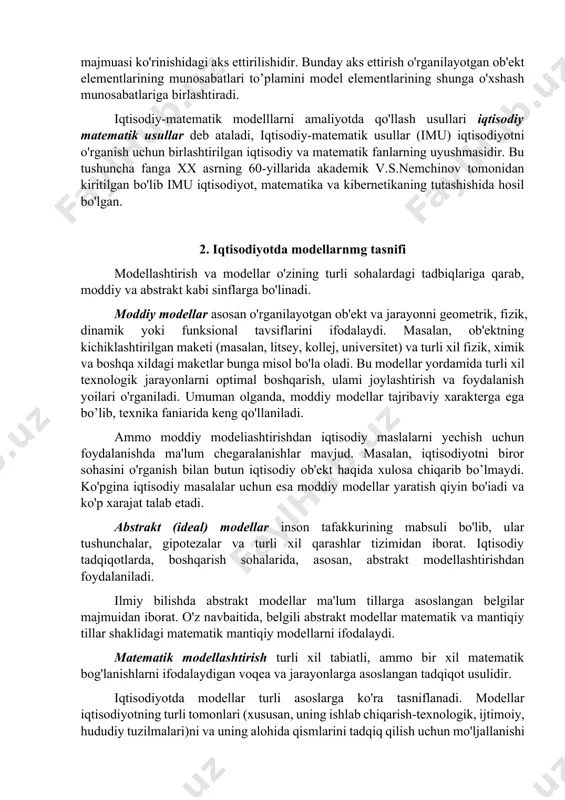 anat modellari va boshqa ko'p modellar iqtisodiy modellarga misol boiadi. iqtisodiyotda matematik model — bu iqtisodiy ob'ektlar yoki jarayonlarni tahlil qilish yoki boshqarish maqsadida ularning matematik tasvirlanishi, ya'ni iqtisodiy masalaning matematik yozuvidir. iqtisodiy ob'ektning matematik modeli — bu uning funksiyalar, tenglamalar, tengsizliklar, mantiqiy munosabatlar, grafiklar majmuasi ko'rinishidagi aks ettirilishidir. bunday aks ettirish o'rganilayotgan ob'ekt elementlarining munosabatlari to’plamini model elementlarining shunga o'xshash munosabatlariga birlashtiradi. iqtisodiy-matematik modelllarni amaliyotda qo'llash usullari iqtisodiy matematik usullar deb ataladi, iqtisodiy-matematik usullar (imu) iqtisodiyotni o'rganish uchun birlashtirilgan iqtisodiy va matematik fanlarning uyushmasidir. bu tushuncha fanga xx asrning 60-yillarida akademik v.s.nemchinov tomonidan kiritilgan bo'lib imu iqtisodiyot, matematika va kibernetikaning tutashishida hosil bo'lgan. 2. iqtisodiyotda modellarnmg tasnifi modellashtirish va modellar o'zining turli sohalardagi tadbiqlariga qarab, moddiy va abstrakt kabi sinflarga bo'linadi. moddiy modellar asosan o'rganilayotgan ob'ekt va jarayonni geometrik, fizik, dinamik yoki funksional tavsiflarini ifodalaydi. masalan, ob'ektning kichiklashtirilgan maketi (masalan, litsey, kollej, universitet) va turli xil fizik, ximik va …