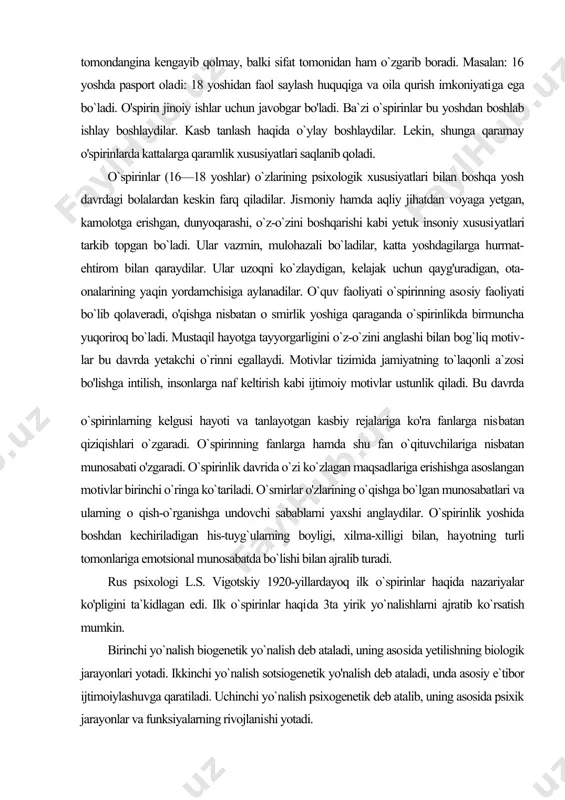boshlab ishlay boshlaydilar. kasb tanlash haqida o`ylay boshlaydilar. lekin, shunga qaramay o'spirinlarda kattalarga qaramlik xususiyatlari saqlanib qoladi. o`spirinlar (16—18 yoshlar) o`zlarining psixologik xususiyatlari bilan boshqa yosh davrdagi bolalardan keskin farq qiladilar. jis​moniy hamda aqliy jihatdan voyaga yetgan, kamolotga erishgan, dunyoqarashi, o`z-o`zini boshqarishi kabi yetuk insoniy xususi​yatlari tarkib topgan bo`ladi. ular vazmin, mulohazali bo`ladilar, katta yoshdagilarga hurmat-ehtirom bilan qaraydilar. ular uzoqni ko`zlaydigan, kelajak uchun qayg'uradigan, ota-onalarining ya​qin yordamchisiga aylanadilar. o`quv faoliyati o`spirinning aso​siy faoliyati bo`lib qolaveradi, o'qishga nisbatan o smirlik yoshiga qaraganda o`spirinlikda birmuncha yuqoriroq bo`ladi. mustaqil hayotga tayyorgarligini o`z-o`zini anglashi bilan bog`liq motiv​lar bu davrda yetakchi o`rinni egallaydi. motivlar tizimida jamiyatning to`laqonli a`zosi bo'lishga intilish, insonlarga naf keltirish kabi ijtimoiy motivlar ustunlik qiladi. bu davrda o`spirinlarning kelgusi hayoti va tanlayotgan kasbiy rejalariga ko'ra fanlarga nis​batan qiziqishlari o`zgaradi. o`spirinning fanlarga hamda shu fan o`qituvchilariga nisbatan munosabati o'zgaradi. o`spirinlik davrida o`zi ko`zlagan maqsadlariga erishishga asoslangan mo​tivlar birinchi o`ringa ko`tariladi. o`smirlar o'zlarining o`qishga …