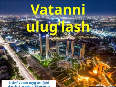 vatanni ulug‘lash 6 -sinf — PPTX