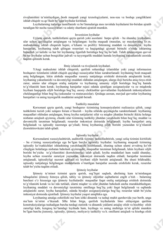tasniflarnish tizimi keltirilgan bo’lib, u yagona tizim emas (qavsda asosiy belgilari ko’rsatilgan). loyiha turi (amalga oshirilayotgan loyihaning asosiy faoliyat sohalari bo’yicha): tashkiliy, iqtisodiy, ijtimoiy va aralash. loyiha sinfi (loyiha tarkibi va tizimini hamda uning fan sohasi bo’yicha): monoloyiha, multiloyiha, megaloyiha. monoloyiha – bu har xil tur, qurilish va hajmdagi alohida loyihadir. multiloyiha – bu bir necha monoloyihalar tashkil topgan va ko’p loyihali boshqaruvli tadbiqni talab qiluvchi kompleks loyihadir. megaloyiha – bu ta’lim sohalari va h. rivojlantirishning maqsadli dasturlari bo’lib, bu tartibga bir qator mono va multiloyihalar kiritiladi. loyiha ko’lami – (loyihaning hajmi, qatnashuvchilar soni va atrof-muhitga ta’sir darajasi bo’yicha): kichik loyihalar, o’rta loyihalar, yirik loyihalar, juda yirik loyihalar. loyihalarning bunday taqsimoti juda shartlidir. loyiha ko’lamlarini aniqroq shaklda ko’rish mumkin. davlatlararo, xalqaro, milliy mintaqalararo va mintaqa, tarmoqlararo va tarmoqlar bo’yicha, kooperativ, tashkiliy loyihalar. loyiha davomiyligi (loyihani amalga oshirish vaqti davomiyligi bo’yicha): qisqa muddatli (3 yilgacha), o’rta muddatli (5 yildan ortiq). loyihalarning …