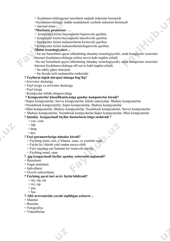 r resurslari internet foydalanuvchilarga online-servis kabi taqdim etiladi =bu ma’lumotlarni qayta ishlashning shunday texnologiyasiki, unda kompyuter resurslari internet foydalanuvchilarga off-servis kabi taqdim etiladi = bu oddiy giper murojaat = bu fazoda turli malumotlar omboridir ? fayllarni siqish darajasi nimaga bog’liq? +arxivator dasturiga = fayl turiga va arxivator dasturiga =fayl turiga =kompyuter ishlab chiqaruvchiga ? kompyuterlar klassifikatsiyasiga qanday komputerlar kiradi? +super kompyuterlar, server kompyuterlar, ishchi stansiyalar, shahsiy kompyuterlar =nootebook kompyuterlar, super kompyuterlar, shahsiy kompyuterlar =mini kompyuterlar, shahsiy kompyuterlar, nootebook kompyuterlar, server kompyuterlar = shahsiy kompyuterlar, nootebook kompyuterlar,super kompyuterlar, mini kompyuterlar ? qanday kengaytmali fayllar dasturlarni ishga tushiradi ? + exe, com. = hlp = bmp = doc ? fayl parametrlariga nimalar kiradi? + faylning nomi, turi, o’lchami, sana, va yaratish vaqti = faylni ko’chirish yoki undan nusxa olish = fayl xaqidagi ma’lumotni ko’rsatuvchi darcha = faylning nomi, sana ? .jpg kengaytmali fayllar qanday axborotni saqlanadi? + rasmlarni = faqat matnlarni = …