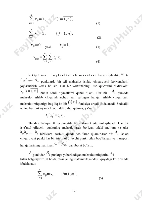 arga bo‘lgan talabi ma’lum va ular birliklarni tashkil qiladi deb faraz qilamiz.har bir ishlab chiqaruvchi punkt har bir iste’mol qiluvchi punkt bilan bog‘langan va transport harajatlarining matritsasi dan iborat bo‘lsin. punktdan punktga yuboriladigan mahsulot miqdorini bilan belgilaymiz. u holda masalaning matematik modeli quyidagi ko‘rinishda ifodalanadi: (5) (6) butun son (7) (8) yuqorida keltirilgan masalalarda noma’lumlarga butun bo‘lishlik sharti qo‘yilgan. chiziqli programmalash masalasidan ana shunday shartlar bilan farq qiladigan masalalarni butun sonli programmalash masalasi deb ataymiz. butun sonli programmalash masalasini umumiy holda quyidagi ko‘rinishda ifodalash mumkin: (9) va butun, (10) (11) yoki vektor formada (12) va butun, (13) (14) butun sonli programmalash masalalaridagi noma’lumlarning hammasi uchun butun bo‘lishlik sharti qo‘yilsa, bunday masalalar to‘liq butun sonli programmalash masalalari, agar ularning ma’lum bir qismi uchungina bu shartlar qo‘yilsa, qisman butun sonli programmalash masalalari deb ataladi. agar butun sonli programmalash masalalardagi noma’lumlarda (3) ko‘rinishdagi shartlar quyidagi bo‘lsa bunday masala bul programmalash masalasi deb ataladi. …