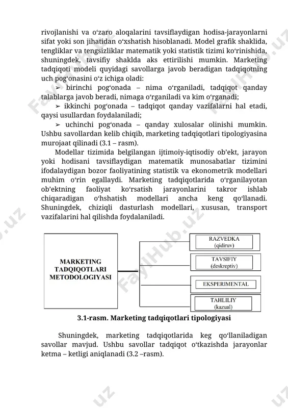 ahamiyatga ega. shunday qilib, marketing tadqiqoti dasturi va strukturasida tadqiqotning deyarli barcha asosiy jihatlari: tadqiqot konsepsiyasini ishlab chiqish, axborot bankini shakllantirish, marketing axborot tizimini yaratish marketinga ko‘zda tutilgan va ishga tushirilgan. to‘plangan materiallarni tahlil qilish, vaziyatli va boshqa modellar tuzish, bozor jarayonlarini bashorat qilish tadqiqotning eng muhim qismi hisoblanadi. 2.2. marketing tadqiqotining kompleksli modeli bozorni modellashtirish marketing tadqiqotining asosiy bozor qonuniyatlarini aniqlashga imkon beradigan muhim bosqichini ifodalaydi. marketing tadqiqoti modeli – tovar bozorining holati, rivojlanishi va o‘zaro aloqalarini tavsiflaydigan hodisa-jarayonlarni sifat yoki son jihatidan o‘xshatish hisoblanadi. model grafik shaklida, tengliklar va tengsizliklar matematik yoki statistik tizimi ko‘rinishida, shuningdek, tavsifiy shaklda aks ettirilishi mumkin. marketing tadqiqoti modeli quyidagi savollarga javob beradigan tadqiqotning uch pog‘onasini o‘z ichiga oladi: ➢ birinchi pog‘onada – nima o‘rganiladi, tadqiqot qanday talablarga javob beradi, nimaga o‘rganiladi va kim o‘rganadi; ➢ ikkinchi pog‘onada – tadqiqot qanday vazifalarni hal etadi, qaysi usullardan foydalaniladi; ➢ uchinchi pog‘onada – qanday xulosalar …