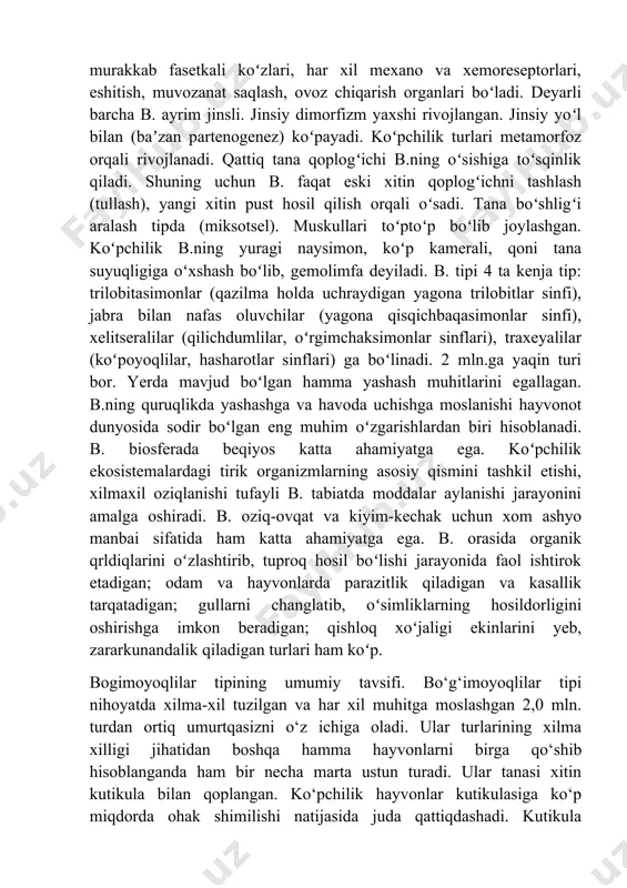 omiumiga, boshqa to‘rtta bo‘g‘imi tana bo‘g‘imlariga mos keladi. ko‘krak 3-8 bo‘g‘imdan iborat; unda yurish oyoqlari va qanotlari (hasharotlarda) joylashgan. bo‘g‘imoyoqlilarning to‘p bo‘lib joylashgan ko‘ndalang targ‘il muskullari halqalilar teri- muskul xaltasi devori va silliq muskullaridan keskin farq qiladi. ularning embrional rivojlanishida dastlab selom shakllana boshlaydi. lekin bu jarayon tugallanmay selom devori yemirilib, selom birlamchi tana bo‘shlig‘i qoldig‘i bilan qo‘shilib ketib, aralash tana bo‘shlig‘i - miksotsel shakllanadi. qon aylanish sistemasi ochiq bo‘lib, tanasining orqa tomonida joylashgan uzunchoq yoki pufakka o‘xshash yurakdan boshlanadi. qon yurakka klapanli teshiklar - ostiylar orqali o‘tib, bevosita yoki bir necha tomirlari (arteriyalar) orqali tana bo‘ shlig‘iga chiqib ketadi. qoni tana suyuqligi bilan aralashib ketgan. shuning uchun uni gemolimfa deb ataladi. nafas olish organlari - jabra, o‘pka yoki traxeyalar. jabralar - birlamchi suvda yashovchi bo‘g‘imoyoqlilar, traxeya va o‘pkalar - quruqlik bo‘ g‘imoyoqlilari uchun xos organlar. suv bo‘g‘imoyoqlilarining ayirish organlari halqalilar metanefridiylari o‘zgarishidan hosil bo‘lgan bir juft naysimon koksal bezlardan …