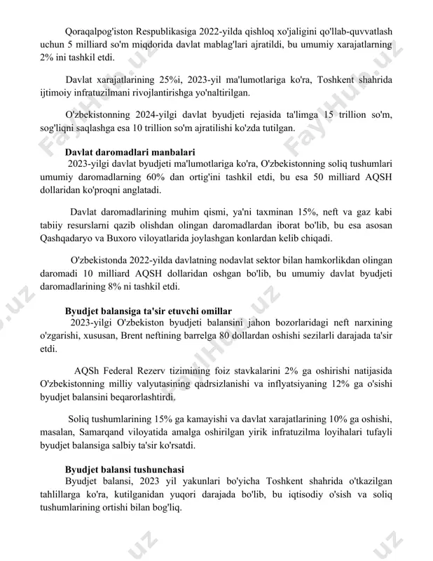 ntirishga yo'naltirilgan. o'zbekistonning 2024-yilgi davlat byudjeti rejasida ta'limga 15 trillion so'm, sog'liqni saqlashga esa 10 trillion so'm ajratilishi ko'zda tutilgan. davlat daromadlari manbalari 2023-yilgi davlat byudjeti ma'lumotlariga ko'ra, o'zbekistonning soliq tushumlari umumiy daromadlarning 60% dan ortig'ini tashkil etdi, bu esa 50 milliard aqsh dollaridan ko'proqni anglatadi. davlat daromadlarining muhim qismi, ya'ni taxminan 15%, neft va gaz kabi tabiiy resurslarni qazib olishdan olingan daromadlardan iborat bo'lib, bu esa asosan qashqadaryo va buxoro viloyatlarida joylashgan konlardan kelib chiqadi. o'zbekistonda 2022-yilda davlatning nodavlat sektor bilan hamkorlikdan olingan daromadi 10 milliard aqsh dollaridan oshgan bo'lib, bu umumiy davlat byudjeti daromadlarining 8% ni tashkil etdi. byudjet balansiga ta'sir etuvchi omillar 2023-yilgi o'zbekiston byudjeti balansini jahon bozorlaridagi neft narxining o'zgarishi, xususan, brent neftining barrelga 80 dollardan oshishi sezilarli darajada ta'sir etdi. aqsh federal rezerv tizimining foiz stavkalarini 2% ga oshirishi natijasida o'zbekistonning milliy valyutasining qadrsizlanishi va inflyatsiyaning 12% ga o'sishi byudjet balansini beqarorlashtirdi. soliq tushumlarining 15% …