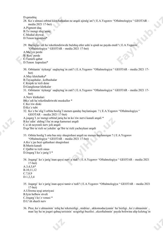 talmologiya “ geotar – media 2021 17-bet) a.joqarg`i ,to`mengi orbital jariq ha`m ko`riw nervi kanali arqali * b.ko`zdin` alding`i ha`m arqa kamerasi arqali c.u`sh neyronli nerv joli arqali d.qa’lbir ta`rizli su`yekdin` qa’lbir ta`rizli yacheykasi arqali 1. orbita boslig`i orta bas miy shuqirshasi arqali ne menen baylansiqan ? ( e.a.yegorov “oftalmologiya “ geotar – media 2021 17-bet) a.ko`z jas bezi qaltashasi shuqirshasi b.murin kanali c.qalbir ta`rizli sinus d.joqarg`i ko`z jarig`i * 1. joqargi` ko`z jarig`inan qaysi nerv o`tedi? ( e.a.yegorov “oftalmologiya “ geotar – media 2021 17-bet) a.3,4,5,6* b.10,11,12 c.7,8,9 d.1,2,3,4 1. joqargi` ko`z jarig`inan qaysi tamir o`tedi? ( e.a.yegorov “oftalmologiya “ geotar – media 2021 17-bet) a.uliwma uyqi arteriyasi b.iyin belbew stvoli c.joqarg`i ko`z venasi * d.u’sh shaxli nerv 1. ptoz, ko`z almasinin` toliq ha`reketsizligi , midriaz , akkomodaciyanin` ha`lsizligi , ko`z almasinin` , man`lay ha`m joqari qabaq terisinin` sezgirligi buzilisi , ekzoftalmnin` payda boliwina alip keletug`in qannin` venoz shig`iwina …