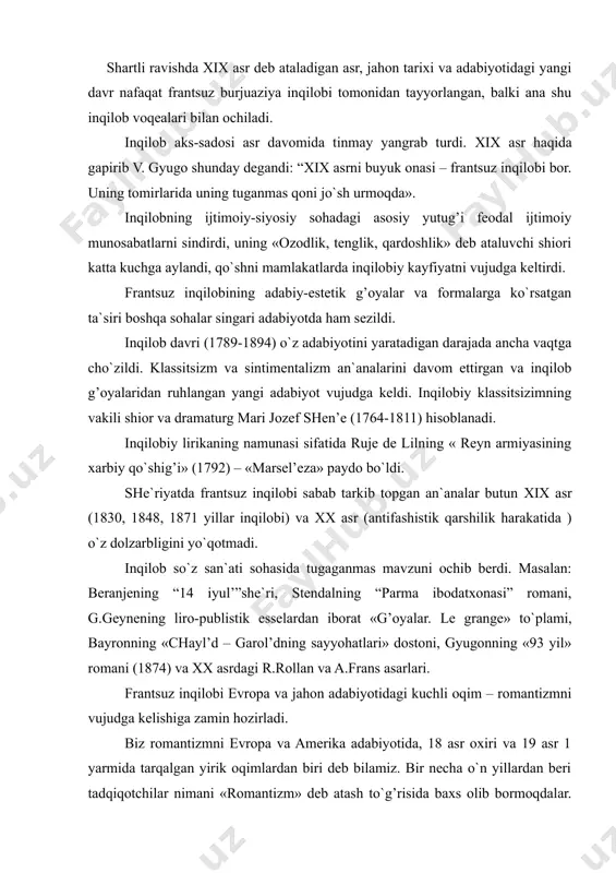 frantsuz inqilobi evropa va jahon adabiyotidagi kuchli oqim – romantizmni vujudga kelishiga zamin hozirladi. biz romantizmni evropa va amerika adabiyotida, 18 asr oxiri va 19 asr 1 yarmida tarqalgan yirik oqimlardan biri deb bilamiz. bir necha o`n yillardan beri tadqiqotchilar nimani «romantizm» deb atash to`g’risida baxs olib bormoqdalar. (frantsuz olimi sur’e bu oqimga butunlay qarama-qarshi bo`lgan naturalizmni ham romantizmga qo`shadi). 50-yillarga kelib sobiq ittifoqda butun boshli yangi kontseptsiya paydo bo`ldi. unga ko`ra romantizm yo`nalishi o`z badiiy uslubi bilan bir-biridan farq qiluvchi, ikki oqimdan iborat. a) faol romantizm: b) passiv romantizm; ammo 60-70 yillarga kelib bu borada bir qancha ilmiy ishlar paydo bo`la boshaldi. ularda yangi materiallar asosida (chyen romantiklari; gofman, po ijodi va boshqalar asosida), yangi xulosaga keldilar. bu romantiklar badiiy uslublarining birligi haqidagi xulosadir. romantiklar ijodi har bir mamlakatda o`z belgilariga ega. bu davlatlarning milliy, tarixiy xususiyatlari bilan belgilanadi. shu bilan birga, romantiklar o`z umumiy xususiyatlariga ham egadirlar: a) …