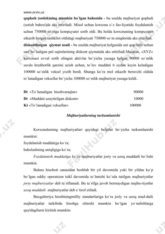 uriyatlarning turkumlanishi a.m. ger-shun tahriri ostida bir guruh rus mutaxassislari tomonidan yaratilgan «moliyaviy hisobotning xalqaro standartlarini qo`llash» deb nomlangan o`quv qo`llanmasida yaxshi yoritilgan. unga ko`ra baholashning aniqligi bo`yicha majburiyatlar: haqiqiy; baholangan; shartli holida bo`lishi mumkin. haqiqiy majburiyatlar harakatdagi shartnomalar, bitimlar va qonunchilik asosida yuzaga kelib ularga quyidagilarni kiritish mumkin: olingan hisobvaraqlar bo`yicha majburiyatlar; berilgan veksellar bo`yicha majburiyatlar; ta`sischilarga hisoblangan dividendlar bo`yicha majburiyatlar; hisoblangan soliqlar va majburiy to`lovlar bo`yicha majburiyatlar; hisoblangan ish haqi bo`yicha majburiyatlar va boshqalar. baholangan majburiyatlar deganda, ma`lum bir sana yuzaga kelmagunga qadar aniq qiymatini belgilab bo`lmaydigan majburiyatlar tushuniladi. ularga misol qilib quyidagilarni keltirish mumkin: foyda solig`i bo`yicha majburiyat. bu majburiyatni to hamma moliyaviy xo`jalik muomalalari buxgalteriya hisobida o`z aksini topib, soliq hisobi qilinmagunga qadar aniqlab bo`lmaydi; kafolat majburiyatlari. bu majburiyatlarning haqiqiy qiymatini xari-dorlar tomonidan mahsulotlardan foydalanish boshlangandagina aniq-lash mumkin; xodimlarga mehnat ta`tili xarajatlarini qoplash bo`yicha majburiyatlar. bu majburiyat summasini mehnat ta`tiliga chiqish jadvali tasdiq-lanmagunga qadar aniqlab bo`lmaydi. …