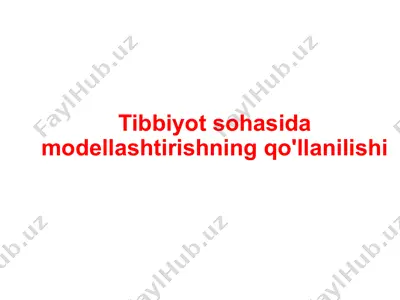 tibbiyot sohasida modellashtirishning qo'llanilishi — PPTX