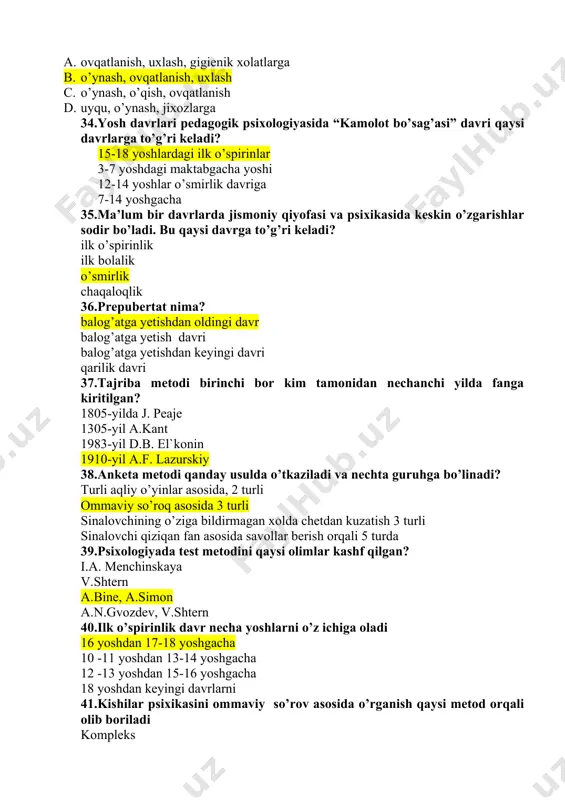anish, uxlash, gigienik xolatlarga o’ynash, ovqatlanish, uxlash o’ynash, o’qish, ovqatlanish uyqu, o’ynash, jixozlarga 49.yosh davrlari pedagogik psixologiyasida “kamolot bo’sag’asi” davri qaysi davrlarga to’g’ri keladi? 15-18 yoshlardagi ilk o’spirinlar 3-7 yoshdagi maktabgacha yoshi 12-14 yoshlar o’smirlik davriga 7-14 yoshgacha 50.prepubertat nima? balog’atga yetish davr balog’atga yetishdan oldingi davr balog’atga yetishdan keyingi davri qarilik davri 51.yosh davrlari psixologiyasi fanining amaliy vazifasiga nimalar kiradi? shaxsni kamol toptirish bolalar psixologiyasini o’rganish. o’smirlar psixologiyasini o’rganish. inson shaxsi psixologik xususiyatlarining tarkib topish qonuniyatlarini ta’lim-tarbiyaga tadbiq etish. 52.yosh davrlari psixologiyasi fanining nazariy vazifalari nimalardan iborat? shaxsning kamol topish qonuniyatlarini o’rganish turli yosh davrdagi odamlarda namoyon bo’ladigan psixik faoliyatning xususiyatlarini o’rganish. pedagogik psixologik rivojlanishini o’rganish. ta’limning eksperimental tekshirilgan yangi usullarini keng joriy qilish 53.yosh davrlari psixologiyasi fani qachon mustaqil fan sifatida ajralib chiqqan? xix asrda xx asrda xv asrda xvii asrda 54.inson shaxsining tarkib torpishni tushuntirishga intiluvchi qanday konsepsiyalar mavjud? “ichki qonunlar” konsepsiyasi “tabiiy kuchlar” konsepsiyasi biogenetik, sotsiogenetik …