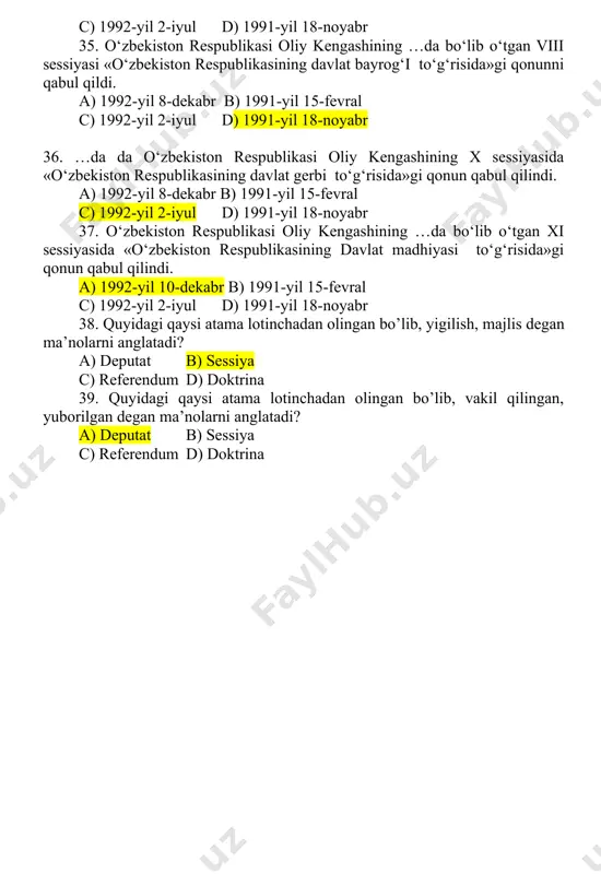 1991-yil 18-noyabr 34. «mustaqillik to‘g‘risidagi deklaratsiyaga amal qilib o‘zbekiston ssr oliy kengashi qaror qiladi: o‘zbekiston ssr konstitutsiyasi (asosiy qonuni)ning yangi loyihasini tayyorlovchi komissiyaga o‘zbekiston ssrning davlat bayrog‘i, gerbi va madhiyasiga doir takliﬂ ar hamda ular to‘g‘risida nizomlar tayyorlash topshirilsin. komissiya respublika jamoatchiligi va deputatlarning fikrlariga tayanib ish ko‘rsin». a) 1992-yil 8-dekabr b) 1991-yil 15-fevral c) 1992-yil 2-iyul d) 1991-yil 18-noyabr 35. o‘zbekiston respublikasi oliy kengashining …da bo‘lib o‘tgan viii sessiyasi «o‘zbekiston respublikasining davlat bayrog‘i to‘g‘risida»gi qonunni qabul qildi. a) 1992-yil 8-dekabr b) 1991-yil 15-fevral c) 1992-yil 2-iyul d) 1991-yil 18-noyabr 36. …da da o‘zbekiston respublikasi oliy kengashining x sessiyasida «o‘zbekiston respublikasining davlat gerbi to‘g‘risida»gi qonun qabul qilindi. a) 1992-yil 8-dekabr b) 1991-yil 15-fevral c) 1992-yil 2-iyul d) 1991-yil 18-noyabr 37. o‘zbekiston respublikasi oliy kengashining …da bo‘lib o‘tgan xi sessiyasida «o‘zbekiston respublikasining davlat madhiyasi to‘g‘risida»gi qonun qabul qilindi. a) 1992-yil 10-dekabr b) 1991-yil 15-fevral c) 1992-yil 2-iyul d) 1991-yil 18-noyabr 38. …