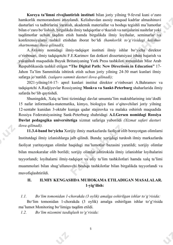 da a.avloniy nomidagi ilmiy-tadqiqot instituti hamda rossiya ta’lim akademiyasining ta’limni rivojlantirish strategiyalari instituti o‘rtasida hamkorlik to‘g‘risidagi kelishuv shartnomasi imzolandi. (hamkorlik to‘g‘risidagi kelishuv shartnomasi ilova qilinadi); shuningdek, rossiya ta’lim akademiyasining ta’limni rivojlantirish strategiyalari instituti bilan joriy yilning 22-iyul kuni uchrashuv o‘tkazilib, doktorantlarni strategiyalar institutiga stajirovka dasturlarga yuborish masalalari muhokama qilindi hamda hamkorlik yo‘l xaritasiga doktoranlarning stajirovka dasturlari kiritilib, strategiyalar institutiga tasdiqlash uchun yuborildi. rossiya ta’lim akademiyasi bilan joriy yilning 24-iyun kuni o‘zaro hamkorlik memorandumi imzolandi. (hamkorlik to‘g‘risidagi kelishuv shartnomasi ilova qilinadi); koreya ta’limni rivojlantirish instituti bilan joriy yilning 9-fevral kuni o‘zaro hamkorlik memorandumi imzolandi. kelishuvdan asosiy maqsad kadrlar almashinuvi dasturlari va tadbirlarini yaratish, akademik materiallar va boshqa tegishli ma’lumotlar bilan o‘zaro bo‘lishish, birgalikda ilmiy tadqiqotlar o‘tkazish va natijalarini nashrlar yoki taqdimotlar uchun taqdim etish hamda birgalikda ilmiy loyihalar, seminarlar va konferensiyalarni tashkil etishdan iborat bo‘ldi (hamkorlik to‘g‘risidagi kelishuv shartnomasi ilova qilinadi); a.avloniy nomidagi ilmiy-tadqiqot instituti ilmiy ishlar bo‘yicha direktor o‘rinbosari, ilmiy …