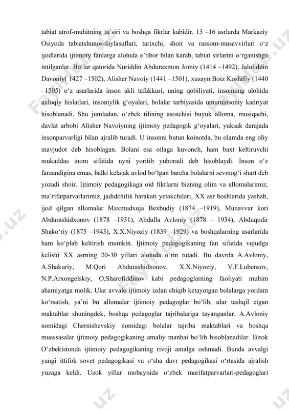 hlarida yashab, ijod qilgan allomalar maxmudxuja bexbudiy (1874 –1919), munavvar kori abdurashidxonov (1878 –1931), abdulla avloniy (1878 – 1934), abduqodir shako‘riy (1875 –1943), x.x.niyoziy (1839 –1929) va boshqalarning asarlarida ham ko‘plab keltirish mumkin. ijtimoiy pedagogikaning fan sifatida vujudga kelishi xx asrning 20-30 yillari alohida o‘rin tutadi. bu davrda a.avloniy, a.shakuriy, m.qori abdurashidxonov, x.x.niyoziy, v.f.lubensov, n.p.arxongelskiy, o,sharofiddinov kabi pedagoglarning faoliyati muhim ahamiyatga molik. ular avvalo ijtimoiy izdan chiqib ketayotgan bolalarga yordam ko‘rsatish, ya’ni bu allomalar ijtimoiy pedagoglar bo‘lib, ular tashqil etgan maktablar shuningdek, boshqa pedagoglar tajribalariga tayanganlar. a.avloniy nomidagi chernishevskiy nomidagi bolalar tajriba maktablari va boshqa muassasalar ijtimoiy pedagogikaning amaliy manbai bo‘lib hisoblanadilar. birok o‘zbekistonda ijtimoiy pedagogikaning rivoji amalga oshmadi. bunda avvalgi yangi ittifok sovet pedagogikasi va o‘sha davr pedagogikasi o‘rtasida ajralish yuzaga keldi. uzok yillar mobaynida o‘zbek marifatparvarlari-pedagoglari tomonidan to‘plangan barcha bilimlar inkor etilgandi. pedagogikada shunday shior tarqalgandi “olam zo‘ravonlikdir, biz uni ildizi bilan ko‘paramiz”. marksist pedagoglar tomonidan, shu vaqtgacha …