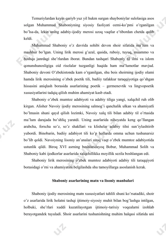 yatini belgilashda shu tamoyillarga asoslanish kerak. shaboniy asarlarining matn va lisoniy manbalari shaboniy ijodiy merosining matn xususiyatlari tahlili shuni ko’rsatadiki, shoir o’z asarlarida lirik holatni tashqi ijtimoiy-siyosiy muhit bilan bog’lashga intilgan, holbuki, she’rlari xuddi kuzatilayotgan ijtimoiy-tarixiy voqealarni izohlab berayotgandek tuyuladi. shoir asarlarini tushunishning muhim halqasi sifatida uni o’rab turgan ijtimoiy muhit ishtirok etar ekan, yuqorida biz bayron lirikasining otashin inqilobiy ildizlarini ijtimoiy muhit ta’siridagi ruhiy-psixologik kechinmalar bilan bog’lagan edik. shu bois shaboniy asarlari poetikasi tahlili avvalida shoir tug’ilib o’sgan va yashab voyaga etgan muhitning qisqacha etnik-lisoniy tahlili lirik asarlar yaratilishiga turtki bergan holat va sabablar, asarlarning g’oyaviy arxitektonikasi, matn xususiyatlari, asarlarda falsafiy-estetik, individual badiiy tafakkur qirralarini anglashga, badiiy ruh ildizlarini topishga xizmat qiladi. xv asrning ikkinchi yarmida dashti qipchoq markazida chingiziy shahzoda abulxayrxon boshchiligida ko’chmanchi o’zbeklar davlati tuzildi. bu davlatning ildizlarini chingiziylar zamonida shakllangan oltin o’rda davridan qidirish lozim, chunki o’zbeklar davlati oltin o’rda davlatining, aniqrog’i, uning sharqiy qismi hisoblangan …