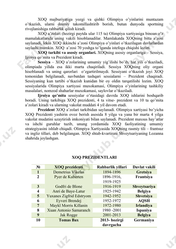 olimpiya qo’mitalariga birlashtirilgan. xalqaro olimpiya tizimiga olimpiya o’yinlari tashkiliy qo’mitasi, regional olimpiya qo’mitalari, milliy assotsiatsiyalar, klublar va ularga tegishli shaxslar, jumladan sportchilar kiradi. bu tashkilotlar o’z faoliyatida olimpiya xartiyasiga tayanadi. xalqaro olimpiya qo’mitasi va uning faoliyati. xalqaro olimpiya qo’mitasi – xalqaro nodavlat tashkilot bo’lib, yuridik shaxs maqomi bilan asotsiatsiya shaklida tuzilgan. olimpiya xartiyasiga binoan xoqning asosiy vazifalari quyidagilardan iborat: · havaskorlik sporti asosi hisoblangan jismoniy va axloqiy sifatlarni rivolantirishga yordam berish; · yoshlarni sport yordamida o’zaro kelishuv va do’stlik ruhida tarbiyalash; · butun dunyoga olimpiya tamoyillarini keng yoyish, xalqlar o’rtasida yaxshi niyat muhitini yaratish; · jahon sportchilarini har 4 yilda bir marta olimpiya o’yinlarida uchrashtirish. xoq majburiyatiga yozgi va qishki olimpiya o’yinlarini muntazam o’tkazish, ularni doimiy takomillashtirib borish, butun dunyoda sportning rivojlanishiga rahbarlik qilish kiradi. xoq a’zolari (hozirgi paytda ular 115 ta) olimpiya xartiyasiga binoan o’z mamalakatlarida uning vakili hisoblanadilar. mamlakatda xoqning bitta a’zosi saylanadi, lekin xoq ikkinchi a’zoni olimpiya …