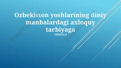 o‘zbekiston yoshlarining diniy manbalardagi axloqiy tarbiyasi — PPTX