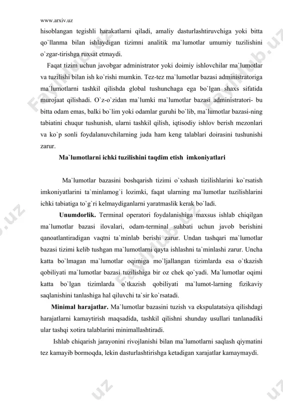 larni kiritish mumkin. butunligi- agar ma`lumotlar bazasi tarkibida ko`p foydalanuvchilar ishlatadigan ma`lumotlar bo`lsa, unda ma`lumotlar elementlari va ular orasida bog`lanish mumkin qadar buzilmasligi kerak.ma`lumotlarni saqlash, ularni yangilash, ma`lumotlarni qayta ishlash tartibi shunday bo`lishi kerakki, mobodo tizimda biror o`zgarish bo`lib qolsa, ma`lumotlarni yo`qotishsiz qaytadan tiklamog`i mumkin bo`lsin. bulardan tashqari ma`lumotlarni har xil o`zgarishlardan saqlash uchun ularning qiymatlarini biror aniq o`lchovlarga moc kelishligini ta`minlashda odindan ko`zda tutilgan butunligini tekshirish amalga oshiriladi. xafvsizlik va maxfiylik- ma`lumotlarni yashirish va maxfiy saqlanmog`i lozim, eslab qolinadigan ma`lumot ayrim holda undan foydalanayotgan idora uchun zarur, u yo`qotilmasligi yoki o`g`irlanmasligi kerak.ma`lumotlarning yashash chidamligini ko`paytirish uchun uni asbob yoki dasturiy o`zgarish-lardan, katostrofik va kriminal vaziyatlardan, yoki yomon niyatda foydalan-ishlardan saqlanmoq lozim. maxfiyligi esa ayrim shaxslarning yoki tashkilotlarning qachon va qanday miqdorda boshqa shaxslarga yiki tashkilotlarga ma`lumotlarni berish huquqi bilan aniqlanadi. o`tgan zamon bilan bog`lanish - tashkilotlar qandaydir vaqt davomida ma`lumotlarning qayta ishlash tizimlarini ekspulatatsiya qilish natijasida, dastur yozish va …