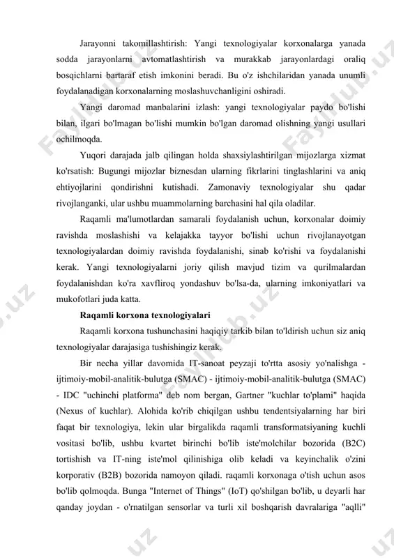ga yanada sodda jarayonlarni avtomatlashtirish va murakkab jarayonlardagi oraliq bosqichlarni bartaraf etish imkonini beradi. bu o'z ishchilaridan yanada unumli foydalanadigan korxonalarning moslashuvchanligini oshiradi. yangi daromad manbalarini izlash: yangi texnologiyalar paydo bo'lishi bilan, ilgari bo'lmagan bo'lishi mumkin bo'lgan daromad olishning yangi usullari ochilmoqda. yuqori darajada jalb qilingan holda shaxsiylashtirilgan mijozlarga xizmat ko'rsatish: bugungi mijozlar biznesdan ularning fikrlarini tinglashlarini va aniq ehtiyojlarini qondirishni kutishadi. zamonaviy texnologiyalar shu qadar rivojlanganki, ular ushbu muammolarning barchasini hal qila oladilar. raqamli ma'lumotlardan samarali foydalanish uchun, korxonalar doimiy ravishda moslashishi va kelajakka tayyor bo'lishi uchun rivojlanayotgan texnologiyalardan doimiy ravishda foydalanishi, sinab ko'rishi va foydalanishi kerak. yangi texnologiyalarni joriy qilish mavjud tizim va qurilmalardan foydalanishdan ko'ra xavfliroq yondashuv bo'lsa-da, ularning imkoniyatlari va mukofotlari juda katta. raqamli korxona texnologiyalari raqamli korxona tushunchasini haqiqiy tarkib bilan to'ldirish uchun siz aniq texnologiyalar darajasiga tushishingiz kerak. bir necha yillar davomida it-sanoat peyzaji to'rtta asosiy yo'nalishga - ijtimoiy-mobil-analitik-bulutga (smac) - ijtimoiy-mobil-analitik-bulutga (smac) - …