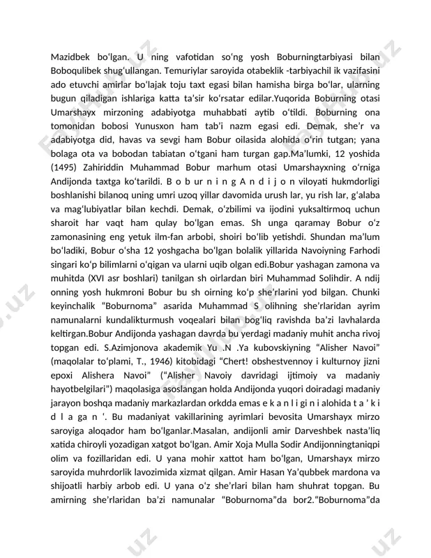 etishdi. shundan maʼlum boʻladiki, bobur oʻsha 12 yoshgacha boʻlgan bolalik yillarida navoiyning farhodi singari koʻp bilimlarni oʻqigan va ularni uqib olgan edi.bobur yashagan zamona va muhitda (xvi asr boshlari) tanilgan sh oirlardan biri muhammad solihdir. a ndij onning yosh hukmroni bobur bu sh oirning koʻp sheʼrlarini yod bilgan. chunki keyinchalik “boburnoma” asarida muhammad s olihning sheʼrlaridan ayrim namunalarni kundalikturmush voqealari bilan bogʻliq ravishda baʼzi lavhalarda keltirgan.bobur andijonda yashagan davrda bu yerdagi madaniy muhit ancha rivoj topgan edi. s.azimjonova akademik yu .n .ya kubovskiyning “alisher navoi” (maqolalar toʻplami, t., 1946) kitobidagi “chert! obshestvennoy i kulturnoy jizni epoxi alishera navoi” (“alisher navoiy davridagi ijtimoiy va madaniy hayotbelgilari”) maqolasiga asoslangan holda andijonda yuqori doiradagi madaniy jarayon boshqa madaniy markazlardan orkdda emas e k a n l i gi n i alohida t a ʼ k i d l a ga n ʻ. bu madaniyat vakillarining ayrimlari bevosita umarshayx mirzo saroyiga aloqador ham boʻlganlar.masalan, …