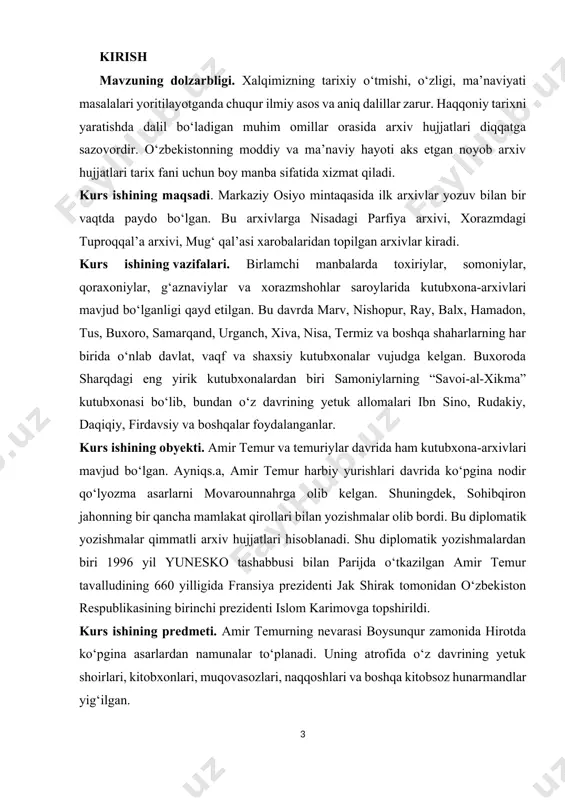 diplomatik yozishmalar qimmatli arxiv hujjatlari hisoblanadi. shu diplomatik yozishmalardan biri 1996 yil yunesko tashabbusi bilan parijda o‘tkazilgan amir temur tavalludining 660 yilligida fransiya prezidenti jak shirak tomonidan o‘zbekiston respublikasining birinchi prezidenti islom karimovga topshirildi. kurs ishining predmeti. amir temurning nevarasi boysunqur zamonida hirotda ko‘pgina asarlardan namunalar to‘planadi. uning atrofida o‘z davrining yetuk shoirlari, kitobxonlari, muqovasozlari, naqqoshlari va boshqa kitobsoz hunarmandlar yig‘ilgan. kurs ishining amaliy ahamiyati. shu o‘rinda ta’kidlash kerakki, o‘zaro feodal urushlar, vayronagarchiliklar natijasida arxiv hujjatlari, qo‘lyozmalar yo‘q bo‘lib ketgan. bizgacha qo‘qon va xiva xonlarining arxivlari, buxoro amirligining qo‘shbegi arxivi saqlanib qolgan. ularda xix asrga oid hujjatlarning bir qismi mavjud xolos. o‘rta osiyoning rossiya imperiyasi tomonidan bosib olinganidan keyingi davr arxivlari, ya’ni xix asrning ikkinchi yarmi va xx asr hujjatlari to‘la saqlangan. kurs ishining tarkiyiy tuzilishi va xajmi. oliy o’quv yurtlari “arxivshunoslik” yo’nalishi bo’yicha tahsil olayotgan talabalar uchun mo’ljallangan ushbu o’quv qo’llanma o’zbekistonda turli tarixiy davrda arxivlarning vujudga kelishi va …
