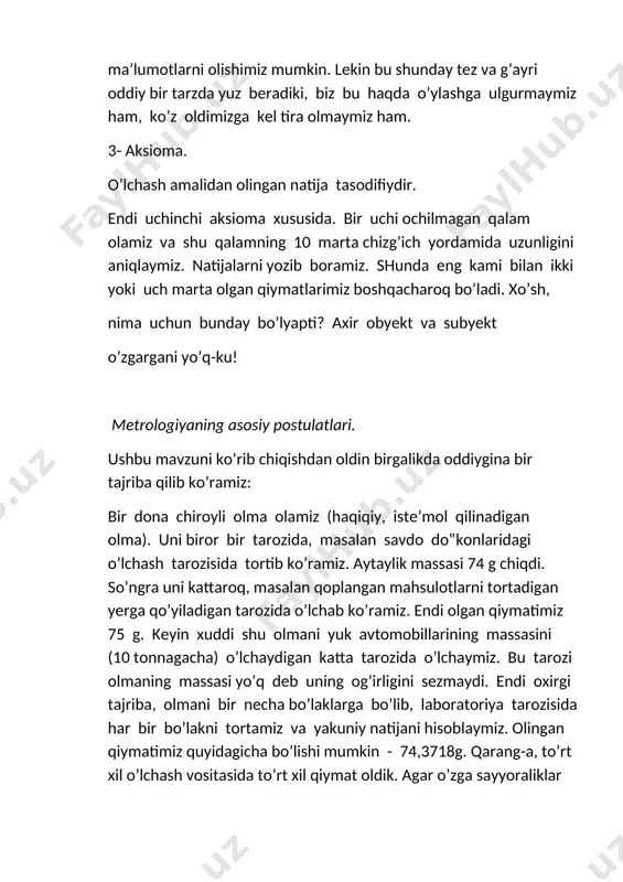 b, laboratoriya tarozisida har bir bo’lakni tortamiz va yakuniy natijani hisoblaymiz. olingan qiymatimiz quyidagicha bo’lishi mumkin - 74,3718g. qarang-a, to’rt xil o’lchash vositasida to’rt xil qiymat oldik. agar o’zga sayyoraliklar kelib bizga aynan shunday, bekami-ko’st, mutlaqo aniq o’lchaydigan asbob olib kelib berishganda ham quyidagi paradoks bo’lishi tabiiy. metrologik nuqtai nazardan o’lchash vositasiniig muayyan metrologik tavsiflari mavjud bo’lib, bu tavsiflarga ega bo’lgandan so’nggina biz olingan natijani baholashimiz mumkin. biz aytayotgan o’lchash vositasini metrologik tavsiflash uchun undan ham aniq o’lchaydigan boshqa asbob kerak boladi. bu xuddi analginning tarkibida kofein bor, kofeinning tarkibida kodein, kodeinning tarkibida esa analgin bor degandek gap. xullas, kattalikning chinakam qiymatini o’lchab bo’lmaydi. modomiki, chinakam qiymatni o’lchash imkoni yo’q ekan, o’ lchash amalida qiymati unga yaqin bo’lgan va uni o’rniga ishlatilishi mumkin bo’lgan boshqa qiymat, ya’ni haqiqiy qiymat qo’llaniladi. bu xususda metrologiyaning uchta asosiy postulatlari mavjud: 1-postulat – o’lchanayotgan kattalikning chinakam qiymati mavjuddir. 2-postulat - kattalikning chinakam qiymatini aniqlash …