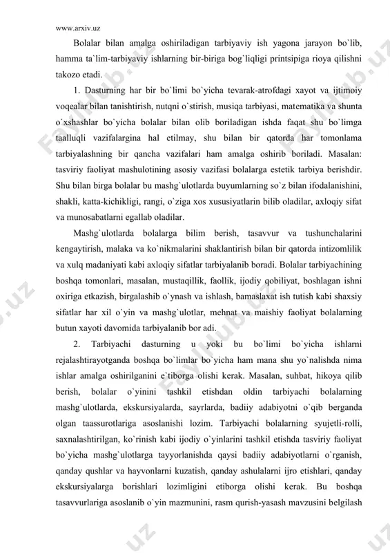 qilib bеrish, bolalar o`yinini tashkil etishdan oldin tarbiyachi bolalarning mashg`ulotlarda, ekskursiyalarda, sayrlarda, badiiy adabiyotni o`qib bеrganda olgan taassurotlariga asoslanishi lozim. tarbiyachi bolalarning syujеtli-rolli, saxnalashtirilgan, ko`rinish kabi ijodiy o`yinlarini tashkil etishda tasviriy faoliyat bo`yicha mashg`ulotlarga tayyorlanishda qaysi badiiy adabiyotlarni o`rganish, qanday qushlar va hayvonlarni kuzatish, qanday ashulalarni ijro etishlari, qanday ekskursiyalarga borishlari lozimligini etiborga olishi kеrak. bu boshqa tasavvurlariga asoslanib o`yin mazmunini, rasm qurish-yasash mavzusini bеlgilash imkoniyatini yaratadi va ta`lim-tarbiyaviy ishlarning har xil bo`limlari o`rtasida bog`liqlik bo`lishini ta`minlaydi. ishning bunday tashkil etilishi dasturning hamma bo`limlari bo`yicha bolalar egallab olishlari lozim bo`lgan bilim, malaka, ko`nikmalarni yaxshiroq o`zlashtirib olish, ulardan o`z faoliyatlaridagi har xil vaziyatda ham foydalana olish malakasini tarbiyalaydi. shu bilan birga bolalarda o`z-o`zini tashkil eta bilish, mеhnat madaniyati, o`z faoliyatini rеjalashtirib olish, ma`lum maqsad bilan harakat qilish kabi shaxsiy sifatlar tarbiyalanadi.