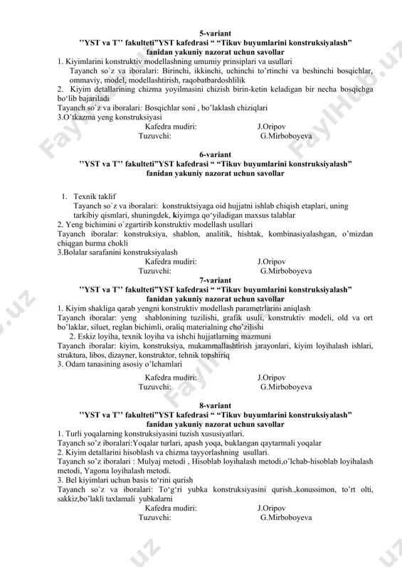 avollar 4-variant 1.eskiz loyiha, texnik loqiha va ishchi xujjatlarning mazmuni. tayanch iboralar:badiiy konstruktsiyalash, yangi ijodiy loyihalash, badiiy konstruksiyalash, qulaylik, mustahkamlik, tехnologiya, utilitar хususiyati 2. model eskizini tahlil qilish tayanch so`z va iboralari: model konstruksiyasini tuzish uchun zarur ma‘lumotlar, bazaviy asosni berilgan model konstruksiyasiga o‘zgartirish uchun mezonlar 3.erkaklar ko’ylagini konsrtuksiyasi kafedra mudiri: j.oripov tuzuvchi: g.mirboboyeva 5-variant ’’yst va t’’ fakulteti”yst kafedrasi “ “tikuv buyumlarini konstruksiyalash” fanidan yakuniy nazorat uchun savollar 1. kiyimlarini konstruktiv modеllashning umumiy prinsiplari va usullari tayanch so`z va iboralari: birinchi, ikkinchi, uchinchi to’rtinchi va beshinchi bosqichlar, ommaviy, model, modellashtirish, raqobatbardoshlilik 2. kiyim detallarining chizma yoyilmasini chizish birin-ketin keladigan bir necha bosqichga bo‘lib bajariladi tayanch so`z va iboralari: bosqichlar soni , bo’laklash chiziqlari 3.o’tkazma yeng konstruksiyasi kafedra mudiri: j.oripov tuzuvchi: g.mirboboyeva 6-variant ’’yst va t’’ fakulteti”yst kafedrasi “ “tikuv buyumlarini konstruksiyalash” fanidan yakuniy nazorat uchun savollar 1. texnik taklif tayanch so`z va iboralari: konstruktsiyaga oid hujjatni ishlab chiqish etaplari, …