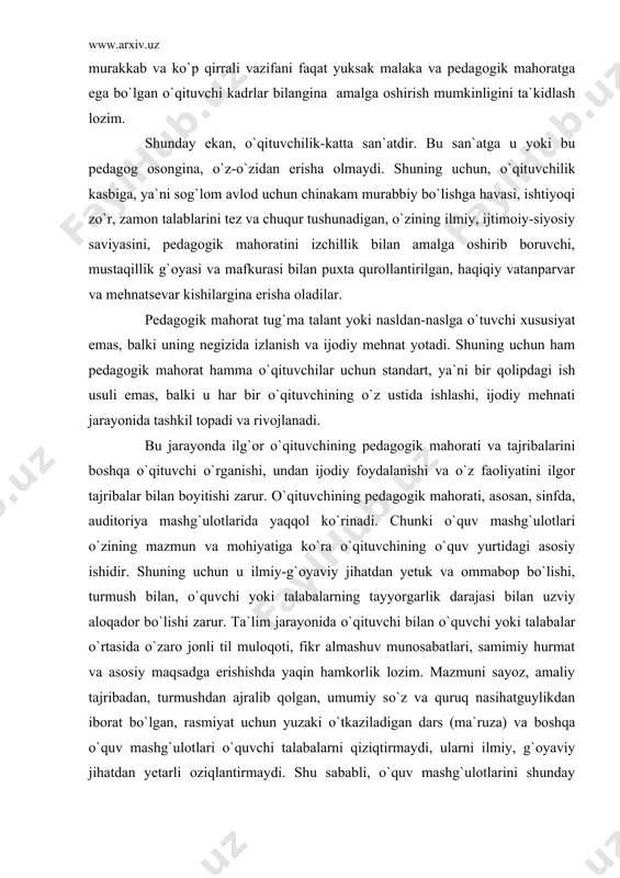 qarashlar, ilmiy tafakkur va e`tiqodlar vujudga kelishi va shakllanishi kerak. ta`lim va tarbiya jarayoni ta`sirchanligining yanada yuksak bo`lishi o`qituvchining ilmiy salohiyatiga, yoshlar oldidagi obro`siga, shaxsiy sifatlariga, ilmiy iste`dodiga, ta`lim sohasidagi tajriba va mahorati hamda o`quvchi yoki talabalar bilan o`rnatilgan do`stona munosabatiga bog`liqdir. zamon talablari professor-o`qituvchilarning o`zlarida mavjud bo`lgan bilim va saviya bilan cheklanib qolmasdan, xorijiy mamlakatlar tajribasini qunt va sabot bilan o`rganib, mag`zini chaqib, undan keyin o`z talabalariga saboq berishlari zarurligini taqozo etadi. pedagogik faoliyat samarasi o`qituvchining pedagogik qobiliyati qay darajada shakllanganligiga ham bog`liqdir. qobiliyat-faoliyat jarayonida paydo bo`ladi va rivojlanadi, deb ta`kidlanadi jumladan, bilish qobiliyati, tushuntira olish qobiliyati, nutq qobiliyati, obro` orttira olish qobiliyati, muomala qila bilish qobiliyati kabilar. pedagogik qobiliyat va mahorat o`qituvchida osonlik bilan shakllanmaydi. bu kasbni tanlagan kishi o`z maqsadiga erishish uchun uzluksiz o`qishi, o`rganishi va izlanishi, ijodiy mehnat qilishi, o`z yurti va dunyodagi real voqelikni tez anglashi va o`z mehnatining mamlakat uchun qanchalik zarurligini chuqur his …