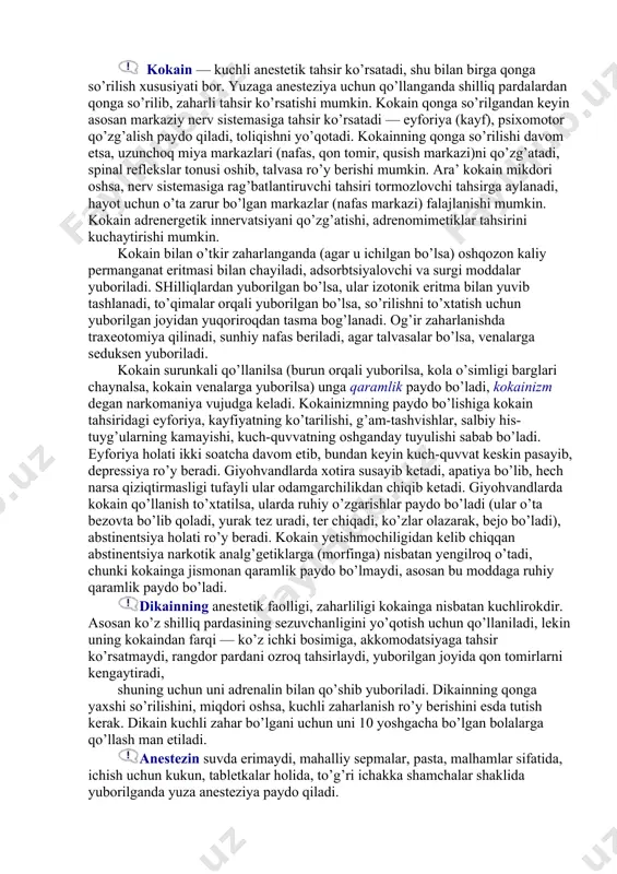 susiyatiga ega. masalan, ksikain 20% o’zgarmagan holda bir sutka ichida buyraklar orqali chiqib ketadi, qolgan qismi jigarda metabolizmga uchraydi. anesteziya turlari: 1. yuza terminal anesteziya. mahalliy anestetiklar shilliq pardalar, yaralar, jarohatlar yuzasida joylashgan sezuvchan nerv tolalarining oxirida anestetik tahsir ko’rsatadi. bu xil anesteziya oftalg’malogiya, stomatologiya, otorinolaringologiya, urologiya, xirurgiyada yaralarni, quygan joylarni davolashda qo’llaniladi. terminal anesteziya uchun kokain, dikain, lidokain qo’llaniladi, bu moddalar shilliq qavatdan sezuvchan nervlar oxiriga osongina o’tadi. terminal anesteziya uchun suvda erimaydigan anestetik — anestezin ham qo’llanadi, bu modda jarohatlangan, yaralangan yuza joylarga qo’yiladi. oshqozon yarasida kukun shaklida ichishga hamda to’g’ri ichak kasalliklarida — bavosilda shamchalar shaklida to’g’ri ichakka qo’yiladi. pediatriyada yuza anesteziya ko’zning rangdor pardasini, burun yo’llarini (intranazal) intubatsiya qilishda, oshqozonni, uretrani zond bilan tekshirishda, kuygan yuzalarni davolashda qo’llaniladi. 2. infilg’tratsion anesteziya. bunda anestetik eritma teridan boshlab qetma-qet chuqurroq joylashgan to’qimalarga, jarrohlik uchun kesiladigan joyga yuboriladi. mahalliy anestetiklar sezuvchan nerv tolalariga va ularning oxiriga tahsir ko’rsatadi. bu …