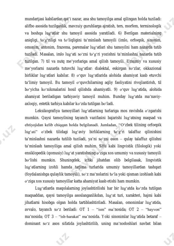 azar, ana shu tamoyilga amal qilingan holda tuziladi: alifbo asosida tuzilganlik, mavzuiy guruhlarga ajratish, ters, morfem, terminologik va boshqa lug‘atlar shu tamoyil asosida yaratiladi. 6) berilgan materialning aniqligi, to‘g‘riligi va to‘liqligini ta’minlash tamoyili (imlo, orfoepik, sinonim, omonim, antonim, frazema, paremalar lug‘atlari shu tamoyilni ham nazarda tutib tuziladi. masalan, imlo lug‘ati so‘zni to‘g‘ri yozishni ta’minlashni nazarda tutib tuzilgan. 7) til va nutq me’yorlariga amal qilish tamoyili. umumiy va xususiy me’yorlarni nazarda tutuvchi lug‘atlar: dialektal, eskirgan so‘zlar, okkazional birliklar lug‘atlari kabilar. 8) o‘quv lug‘atlarida alohida ahamiyat kasb etuvchi ta’limiy tamoyil. bu tamoyil o‘quvchilarning aqliy faoliyatini rivojlantirish, til bo‘yicha ko‘nikmalarini hosil qilishda ahamiyatli. 9) o‘quv lug‘atida, alohida ahamiyat beriladigan tarbiyaviy tamoyil muhim. bunday lug‘atda ma’naviy- axloqiy, estetik tarbiya kabilar ko‘zda tutilgan bo‘ladi. leksikografiya tamoyillari lug‘atlarning turlariga mos ravishda o‘zgarishi mumkin. qaysi tamoyilning tayanch vazifasini bajarishi lug‘atning maqsad va ehtiyojidan kelib chiqqan holda belgilanadi. jumladan, “o‘zbek tilining orfoepik lug‘ati” o‘zbek tilidagi lug‘aviy birliklarning to‘g‘ri …