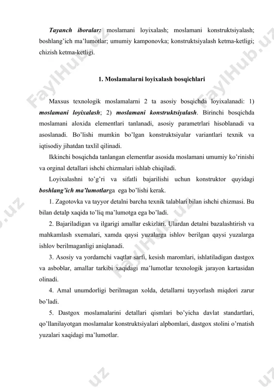 ma konstruktsiyasini, aloxida elementlarini tanlash va umumiy kamponovkani aniqlashda quyidagi talablarga rioya qilinishi kerak. 1. moslama talab etilgan aniqlikni ta’minlanishi (detalni moslamadan xolatini aniqlovchi elementlarni aniqlash, tanani bikrligi, mahkamlash ishonchliligini ta’minlagan xolda) kerak. 2. moslama talab etilgan unumdorliknita’minlashi (ko’p o’rinli moslamalar, tez ishlovchi mahkamlash mexanizmlar qo’llash bilan) kerak. 3. moslama iqtisodiy samara (moslamani loyixalash, tayyorlash va qo’llash bo’yicha sarf xarajatlar, bajarilayotgan amal tannarxini kamaytirish hisobga qoplanishi) zarur. faqatgina moslama ishchini og’ir ql mexnatidan ozod qilsa bunday talab qo’yilmasligi mumkin. 4. moslama ta’mirlashga qulay qilib konstruktsiyalanadi. 5.moslama ekspluatatsiyaga qulay (oson, o’rnatilishi va olinishi, boshqaruv elementlarini qulayligi) bo’lishi zarur. 6.moslama ishchini mexnatini yengillashtirish kerak. 7.moslama texnik xavsizlikni ta’minlashi zarur. 2. moslamalarni loyixalash ketma-ketligi moslamani konstruktsiyalash ketma-ketligi: 1.detalni bazaviy yuzalari tozaligi va aniqligi, bazalashtirish sxemasiga asosan o’rnatish elementlarni soni o’lchamlari va ko’rinishi aniqlanadi. so’ngra o’rnatish xatoligi hisoblanadi. 2. talab etilgan unumdorlikka asosan moslama ko’rinishi (bir yoki ko’p o’rinli; bir yoki ko’p pozitsiyali) aniqlanadi. …