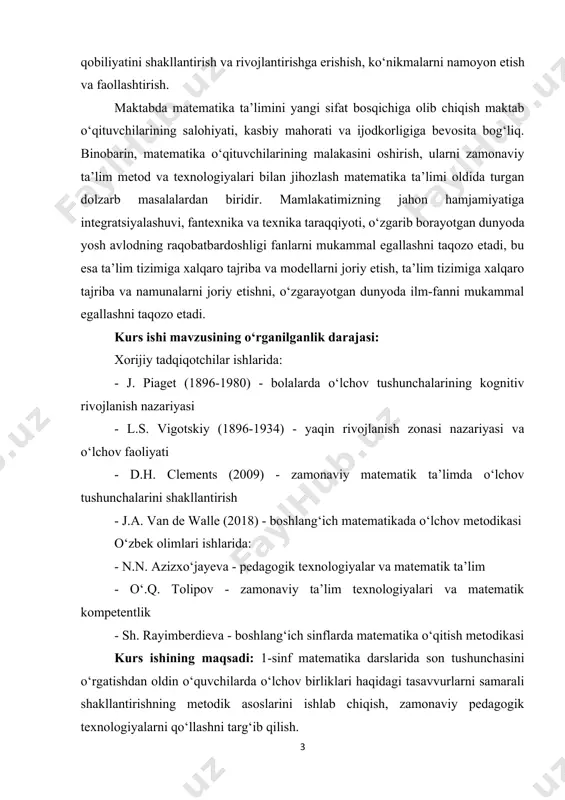 asi nazariyasi va o‘lchov faoliyati - d.h. clements (2009) - zamonaviy matematik ta’limda o‘lchov tushunchalarini shakllantirish - j.a. van de walle (2018) - boshlang‘ich matematikada o‘lchov metodikasi o‘zbek olimlari ishlarida: - n.n. azizxo‘jayeva - pedagogik texnologiyalar va matematik ta’lim - o‘.q. tolipov - zamonaviy ta’lim texnologiyalari va matematik kompetentlik - sh. rayimberdieva - boshlang‘ich sinflarda matematika o‘qitish metodikasi kurs ishining maqsadi: 1-sinf matematika darslarida son tushunchasini o‘rgatishdan oldin o‘quvchilarda o‘lchov birliklari haqidagi tasavvurlarni samarali shakllantirishning metodik asoslarini ishlab chiqish, zamonaviy pedagogik texnologiyalarni qo‘llashni targ‘ib qilish. kurs ishining vazifalari: -boshlang‘ich sinflarda matematika darslarida sonlarni o‘rgatish metodikasini o‘rganish; - matematika darslarida sonlarni o‘rgatishda zamonaviy pedagogik texnologiyalardan foydalanish bo‘yicha ma’lumotlar to‘plash; -1-sinf matematika darslarida sonni o‘rgatishgacha bo‘lgan davrda o‘lchov birliklari haqida tasavvurni shakllantirishni o‘rganish; -1-sinf matematika darslaridagi o‘lchov birliklari mavzularini tahlil qilish. kurs ishining obyekti: 6-7 yoshli bolalarda o‘lchov birliklari tushunchalarini rivojlantirish jarayoni va uning didaktik ta’minoti. kurs ishining predmeti: 1-sinf matematika darslarida …