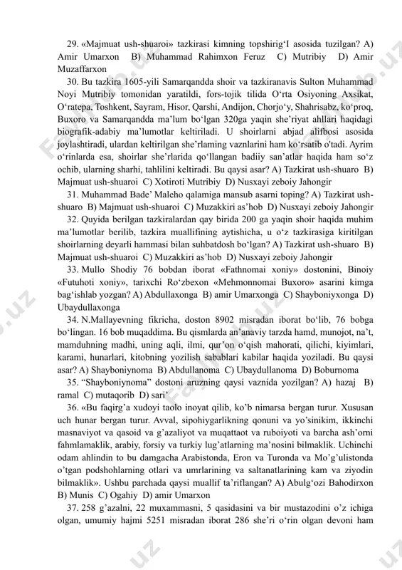 vs ul-iqbol c) abdullanoma d) kitob us-salot 24. qaysi asarda sajning mutavozi usulidan foydalanib yozilgan? a) shajarayi turk b) firdavs ul-iqbol c) abdullanoma d) kitob us-salot 25. abulg‘ozi bahodirxon qalamiga mansub “manofe’ ul-inson” risolasi nimaga bag‘ishlangan? a) tarixga b) tabobatga c) ganchkorlikka d) shoirlikka 26. ma’lum bir davrda yashab ijod etgan shoir va adiblar, badiiy ijodga aloqador bo‘lgan shaxslar, ulaming faoliyatlari hamda yaratgan asarlari haqida ma’lumot beruvchi asarlar qanday asarlar deyiladi? a) ta’rix b) manoqib c) tazkira d) bayoz 27. qaysi adabiy janr «eslatish», «yodga olish» ma’nolarini bildiradi? a) ta’rix b) tazkira c) manoqib d) bayoz 28. qaysi adabiy janr xronologik, shoirlarning hududiy-geografik joylashishlari (vatani) tartiblari bo‘yicha tuzilgan? a) tazkira b) bayoz c) ta’rix d) devon 29. «majmuat ush-shuaroi» tazkirasi kimning topshirig‘i asosida tuzilgan? a) amir umarxon b) muhammad rahimxon feruz c) mutribiy d) amir muzaffarxon 30. bu tazkira 1605-yili samarqandda shoir va tazkiranavis sulton muhammad noyi mutribiy tomonidan yaratildi, …
