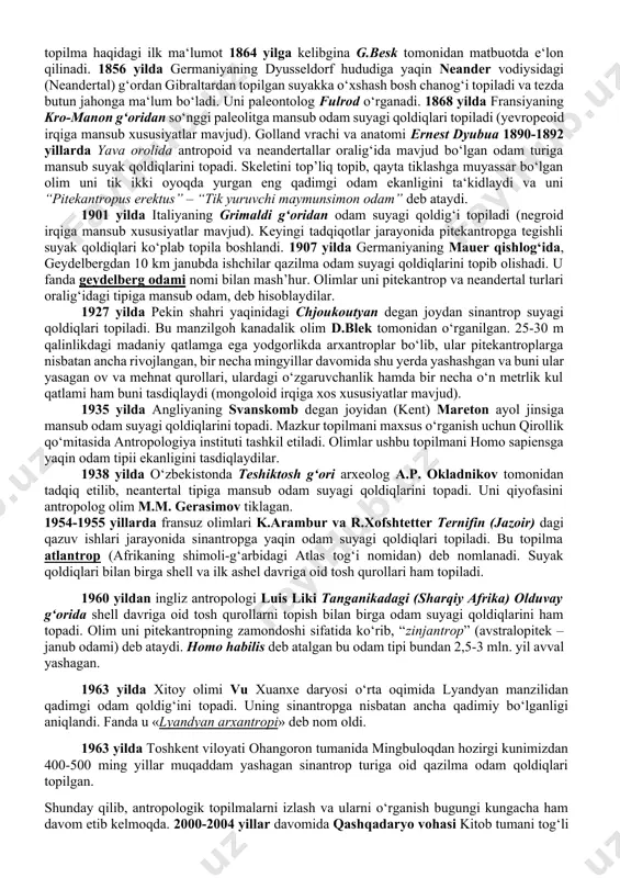 ngdek, maymunlarning xilma xil turlari yashagan. ular orasida odamsimon maymunlar ham bo‘lib, ular odamning eng qadimgi ajdodlari hisoblangan. ular driopitek, ramapitek, avstrolopiteklar bo‘lib, shulardan avstrolopiteklar odamga ko‘proq o‘xshashligi bilan ajralib turgan. driopiteklar hozirgi kunimizdan 15-12 mln yillar ilgari yashagan. driopitek – «daraxtda yuruvchi odam» deb nomlanadi. 1856 yilda frantsuz arxeologi larte avstriyaning yuqori goranna degan joyidan yer tarixining miotsen yotqiziqlaridan (bundan 5-12 mln. yil burun) eng oliy tipdagi odamsimon «maymun» driopiteklarga tegishli bo‘lgan 3 ta tish qoldiqlarini topgan. driopitek odamsimon maymunlar turiga kiradi. olimlar uning miya suyagini hajmini o‘lganda 600 sm3 bo‘lganligini qayd etadi. hozirgi kunda dunyoning har xil joylaridan driopiteklarning 10 dan ortiq turlari topib o‘rganilgan. ch.darvin avstriya topilmasini o‘rganib uning tishlarida odamzod tishlariga xos belgilar borligini isbotladi. ch.darvin driopitekda odamzodning ajdodini ko‘ra bildi. darvin yaratgan ta’limotga ko‘ra barcha driopiteklar odamzodning ajdodi bo‘la olmaydi. undan qolgan iz so‘nggi (yuqori gerannadagi) si avlod izi bo‘lgan. ramapiteklar ham odamsimon maymunlar turiga …