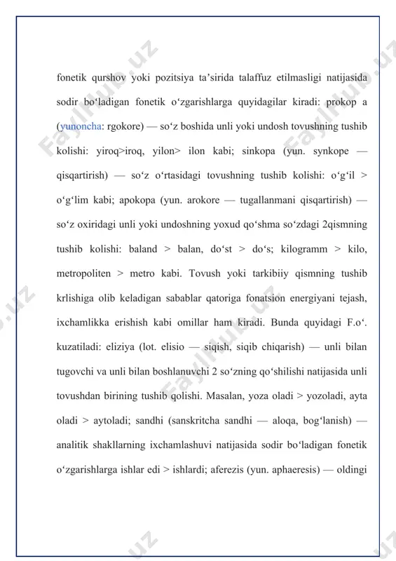 . yuqoridagi tovushlar almashuvi ikki yoki undan ortiq tiuarda uchraydi. bir tildagi so‘zlarning har xil formalarida ham tovushlar almashuvi ro‘y beradi. bunday tovushlar almashuvi alternatsiya deb ham yuritiladi. almashinuvchi tovushlarni esa, alternantlar deyiladi. tovushlar almashinuvining turli morfe-malardagi xususiyatlarini morfonologiya o‘rganadi. tovushlarning almashinuvi ikki xil bo‘ladi: fonetik (pozitsion) va ta-rixiy. fonetik almashuv deb tilning hozirgi talaffuz normasiga asosan ro‘y beravchi alternatsiyaga aytiladi. bunday almashuv tovushlarning o‘rniga boғliq bo‘lib, ma`lum holatda uchraydi. 1.chet tilidan o‘tgan so‘zlarning bunday berilishi transliteratsiya deyiladi. bu haqda keyinroq to‘xtaladi. masalan: sez - seskanmoq, uyqu - uyғonmoq, sariq - sarғaymoq, bilak - bilagi kabi. tovushlar almashuvi slavyan tillarida, ayniqsa rus tilida juda ko‘p uchraydi. masalan, rus tilidagi ot - prefiksi sakkiz xil talaffuz qilinadi: otpusk (otpusk), otzov (odzuf), otxod (atxot). otgadat’ (adgadat), ottesnit’ (attisnit), otsepit’ (atsepit), ottepel’ (olttepel), otdelit’ (atdelit). ularning har biri fonetik holatiga boғliq: yumshoq undosh (f), (d) undoshlaridan oldin keladi: affrikatlar (s) dan oldin, (o) …