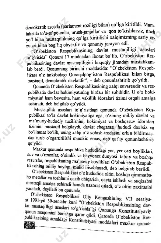 ston respublikasi bilan birga, mustaqil, demokratik davlatdir”, - deb qonunlashtirib qo'yildi. qonunda o'zbekiston respublikasining xalqi suverendir va res­ publikada davlat hokimiyatining birdan bir sohibidir. u o 'z hoki- miyatini ham bevosita, ham vakillik idoralari tizimi orqali amalga oshvradi, deb belgilab qo'yildi. mustaqillik asoslari to'g'risidagi qonunda o'zbekiston res­ publikasi to'la davlat hokimiyatiga ega, o'zining milliy davlat va ma’muriy-hududiy tuzilishini, hokimiyat va boshqaruv idoralan tizimini mustaqil belgilaydi, davlat chegarasi, hududi daxlsiz va bo'linmas bo'lib, uning xalqi o'z xohish-irodasini erkin bildirmas- dan turib o'zgartirilishi mumkin emas, deb qat’iy qonunlashtirib qo'yildi. mazkur qonunda respublika hududidagi yer, yer osti boyliklari, suv va o'rmonlar, o'simlik va hayvonot dunyosi, tabiiy va boshqa r p c i i r c l a r r a r n n k l i b n . l . , _______»_____ • iresurslar, respublikaning ma’naviy boyliklari o'zbekiston respub- likasinmg miuiy boyhgi, mulki hisoblanadi, deb belgilab berildi ца zid kelgan hollarda “o'zbekiston …