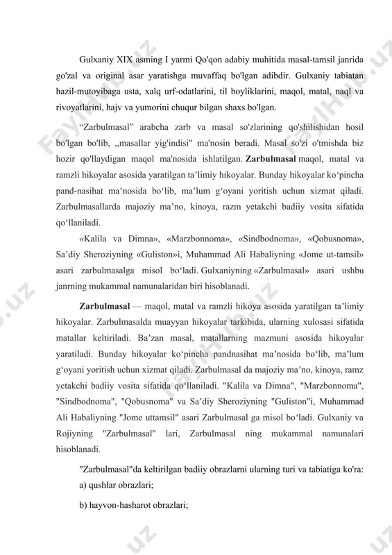 y obrazlarni ularning turi va tabiatiga ko'ra: a) qushlar obrazlari; b) hayvon-hasharot obrazlari; d) kishi obrazlari kabi uch guruhga bo'lish mumkin. qushlar obrazlari asar syujetini ta’minlovchi, adib ko'zda tutgan bosh maqsad-g'oyani ochuvchi obrazlardir. adib o'sha davrdagi qudachilik munosabatlari va rasmrusumlarini berish uchun boyo'gli bilan yapaloqqushni tanlab olgan. kurqush sovchi, kordon xazinachi, kuykanak xizmatkor, turumtoy miroxo'r, sho'ronul-chopar, malikshaboh xiyla odil, o'z yaqiniariga homiylik qiluvchi shoh (umarxon nazarda tutilgan bo'lishi mumkin), kulangir sulton (malikshabohning suygan polvoni) kuyov, kelin kunushbonu oyim timsollarida ifodalanadi. boyo'gli bilan yapaloqqush o'ziga mahliyo qo'ygan, mulkdor shaxslar; ko'rqush asosan fahmu farosatli, ishbilarmon, xiyla donishmand shaxs. asardagi ibratomuz maqollar, masal-hikoyatlar bilan boshqa qushlar dialoglarida keltiriladi. bu qushning ko'zi ko'rmaydi. adib ko'zi ojizlarga xos hushyorlik va donolikni uning timsolida beradi. kuykanakning jussasi kichik, biroq u gapga chechan. boyo'g'li molu mulkka xaris, o'ta xasis va hokazo. "zarbulmasal"da majoziy obrazlardan tashqari adibga tanish va o'zlarining yaramas ishlari, qiliqlari bilan ko'zga tashlanuvchi real shaxslar …