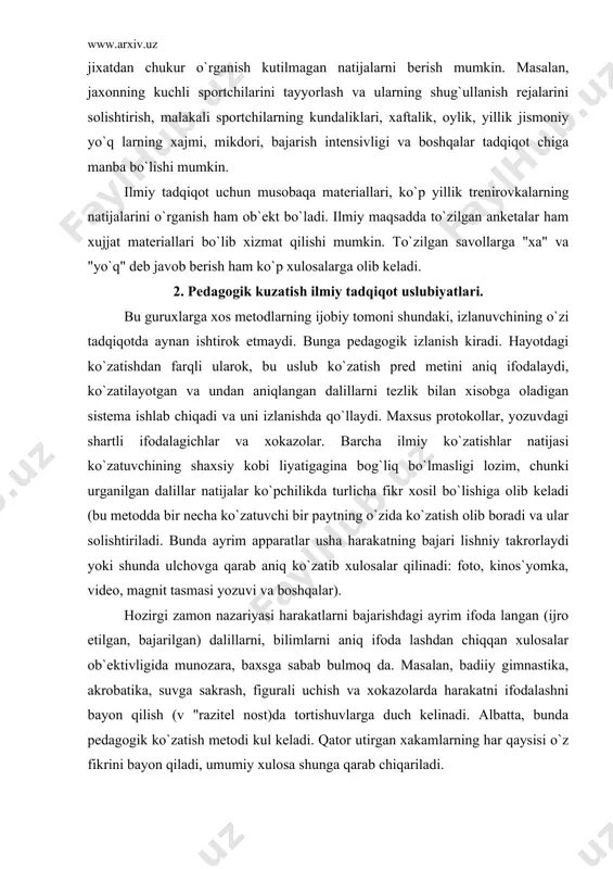 vi va boshqalar). hozirgi zamon nazariyasi harakatlarni bajarishdagi ayrim ifoda langan (ijro etilgan, bajarilgan) dalillarni, bilimlarni aniq ifoda lashdan chiqqan xulosalar ob`ektivligida munozara, baxsga sabab bulmoq da. masalan, badiiy gimnastika, akrobatika, suvga sakrash, figurali uchish va xokazolarda harakatni ifodalashni bayon qilish (v "razitel nost)da tortishuvlarga duch kelinadi. albatta, bunda pedagogik ko`zatish metodi kul keladi. qator utirgan xakamlarning har qaysisi o`z fikrini bayon qiladi, umumiy xulosa shunga qarab chiqariladi. keng tarqalgan aniq xisobga olish metodlaridan biri xrono metr lashdir. «xrono» - vaqt, «metr» ulchov demakdir. bunda harakatni baja rish uchun sarflangan vaqtga qarab natija taxlil qilinadi. masalan, 800 metrga yugurishda har bir 100 metr uchun sarf bo`lgan vaqt yoki darsni, trenirovka mashg`ulotining boshidan oxirigacha xronometrlash mashg`ulot ning asosiy vaqtini samarasiga baxo berish uchun foydalaniladi. 3.eksperiment ilmiy tadqiqot metodi. ilmiy tekshirishning bu metodi tekshiruvchining o`zi tomonidan uyushtirilgan bo`lib, uning o`zini aktiv aralashuvi orqali olib boriladi. bu metodda tekshiralayotgan jarayon maxsus sharoitda yoki …