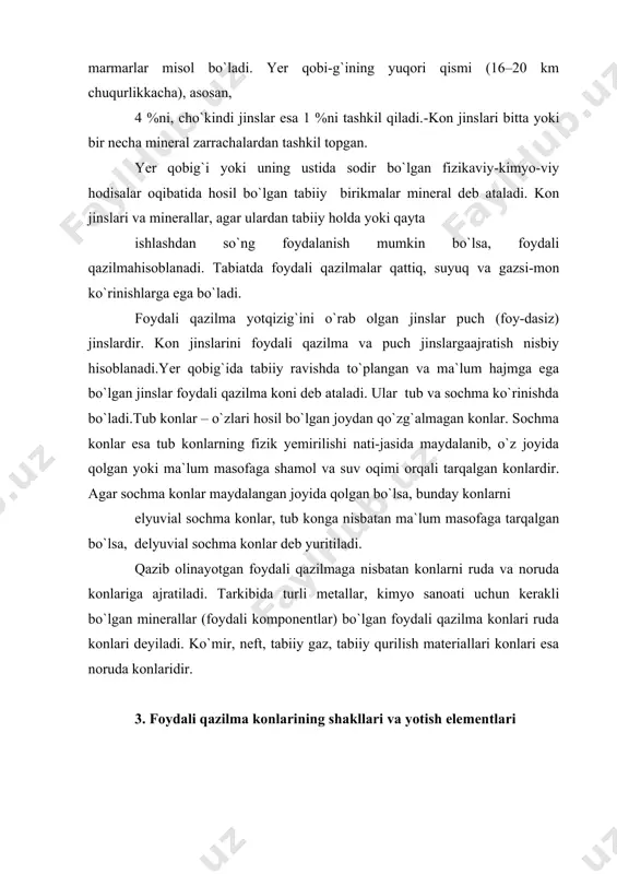 o`lgan minerallar (foydali komрonentlar) bo`lgan foydali qazilma konlari ruda konlari deyiladi. ko`mir, neft, tabiiy gaz, tabiiy qurilish materiallari konlari esa noruda konlaridir. 3. foydali qazilma konlarining shakllari va yotish elementlari qattiq foydali qazilma konlari yer qobig`ida joylashish bo`yicha to`g`ri va noto`g`ri shaklli konlarga ajratiladi. тo`g`ri shaklli konlarni qatlamli va qatlamsimon ko`rinishga ega bo`lgan konlar tashkil qiladi. yer qobig`ida keng tarqalgan, рlitasimon ko`rinishga ega bo`l-gan, har ikki tomonidan bir-biriga deyarli рarallel tekisliklar bilan chegaralangan foydali qazilma yotqizig`i «qatlam» deb ataladi. ikki jins qatlamini bir-biri bilan ustma-ust tutashish tekisligi qatlamlanish tekisligi hisoblanadi.​​ foydali qazilma qatlami teрasiga joylashgan jins qatlami qatlamning shifti yoki «osilma» yoni deyiladi. qatlam ostidagi jinslar esa, qatlam asosi (zamini) yoki «yotish» yoni deyiladi. qatlamlar oddiy (bir tarkibli) va murakkab (ko`р tarkibli) bo`lishi mumkin. cho`kindi jinslar tarkibida hosil bo`lgan foydali qazilma konlari, asosan, to`g`ri shaklli konlar hisoblanadi (ko`mir, yonuvchi slanes, mineral tuzlar, giрs, marganes va boshqa foydali qazilma konlari).bir necha …